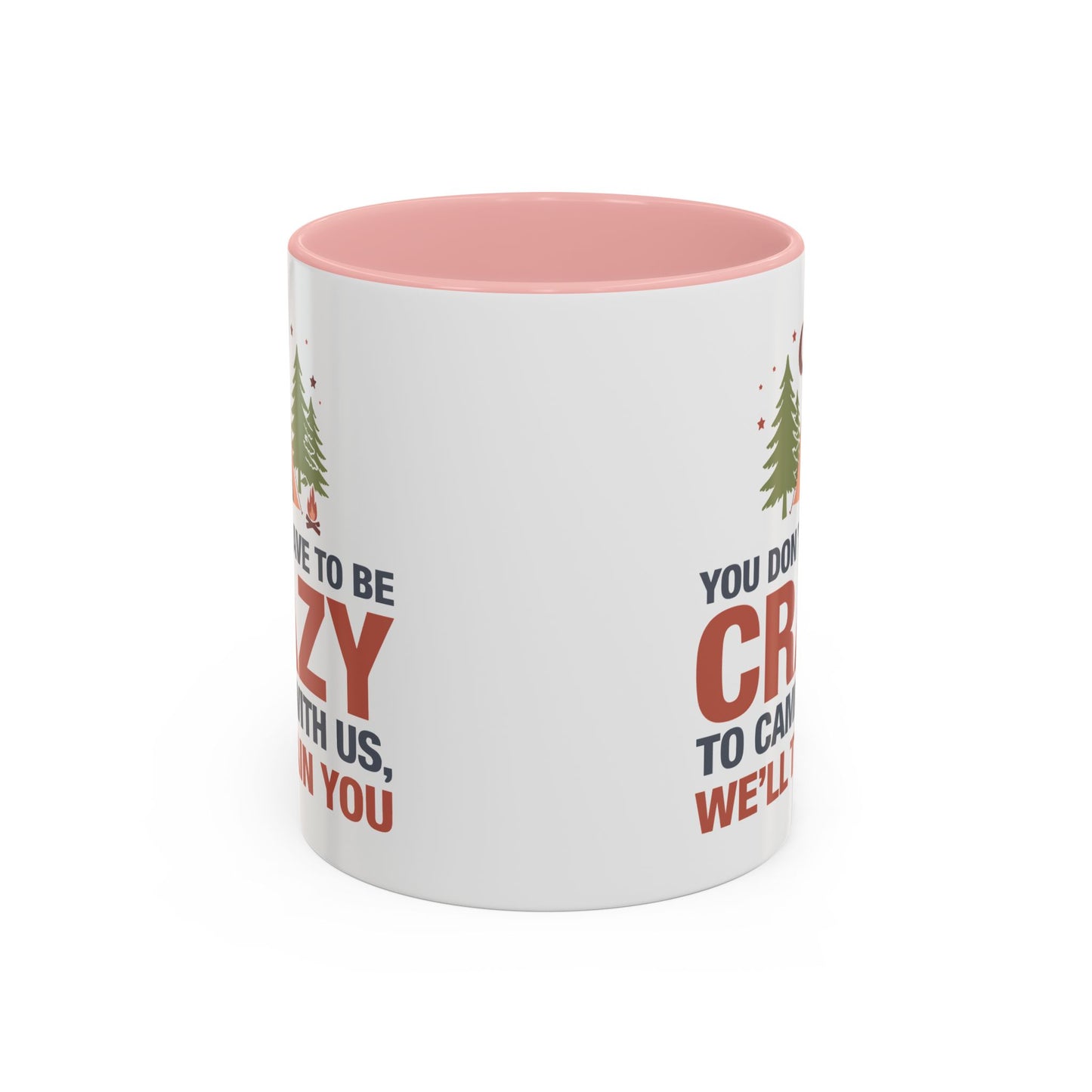 Humor Mug - You Don't Have to Be Crazy to Camp With Us