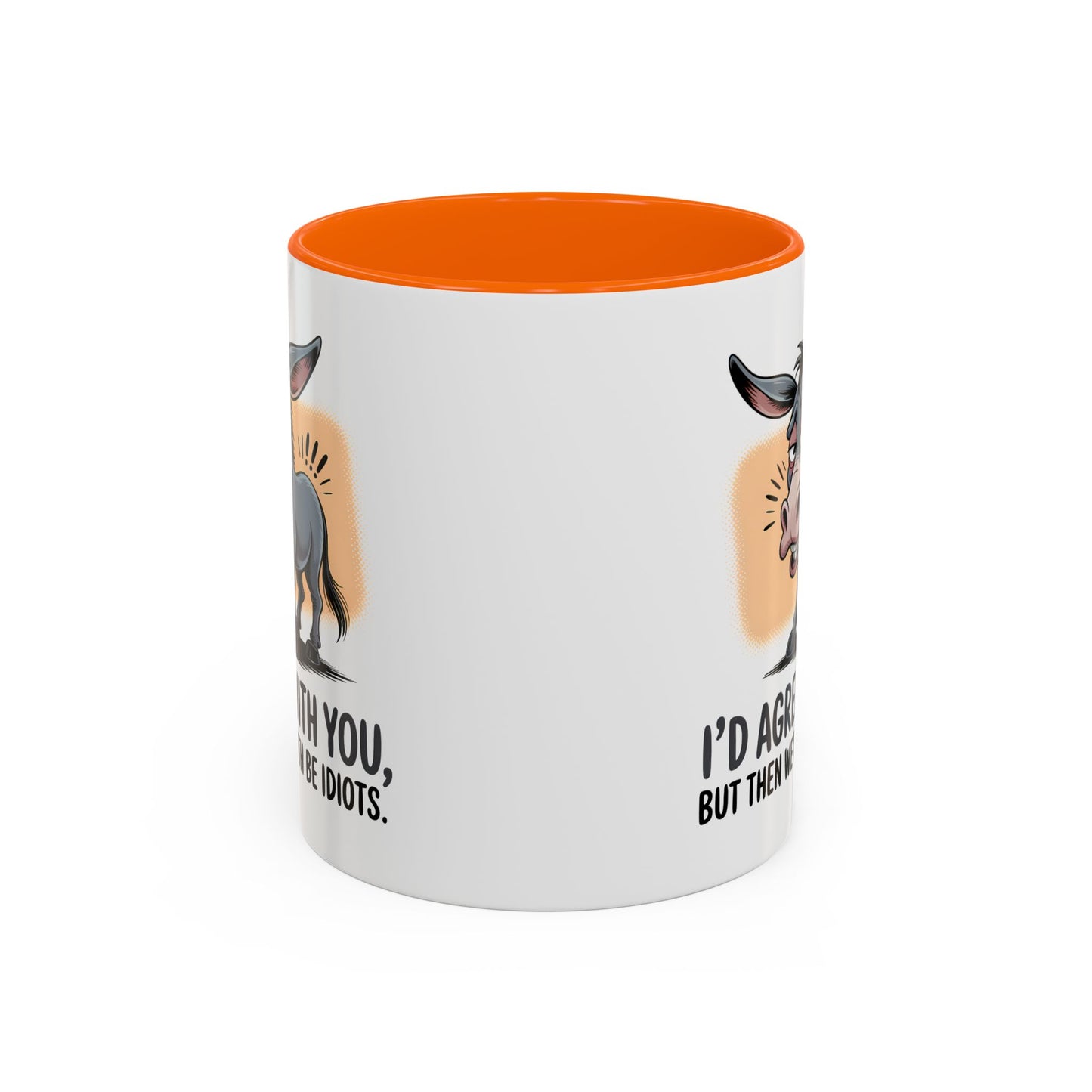 Humor Mug - I'd Agree With You