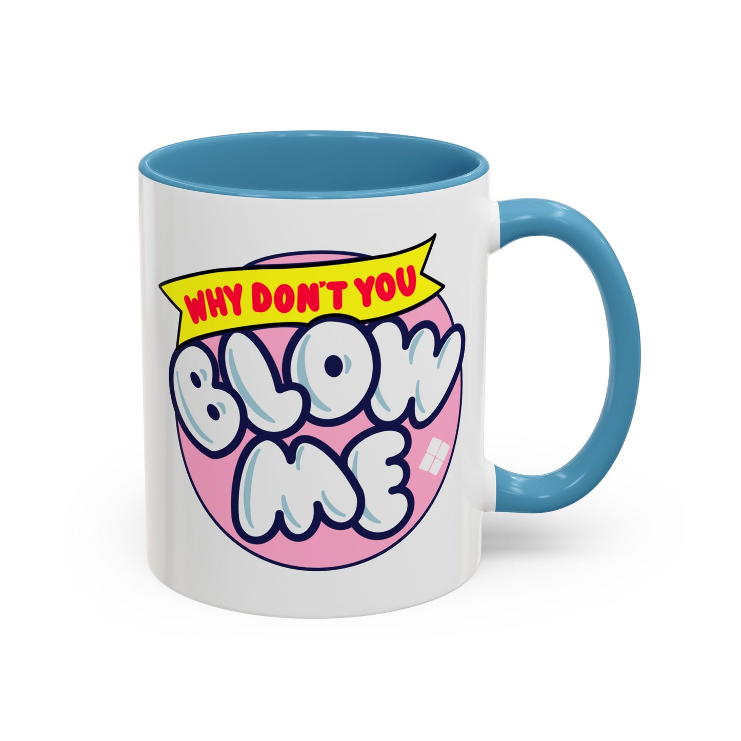 Humor Mug - Why Don't You Blow Me