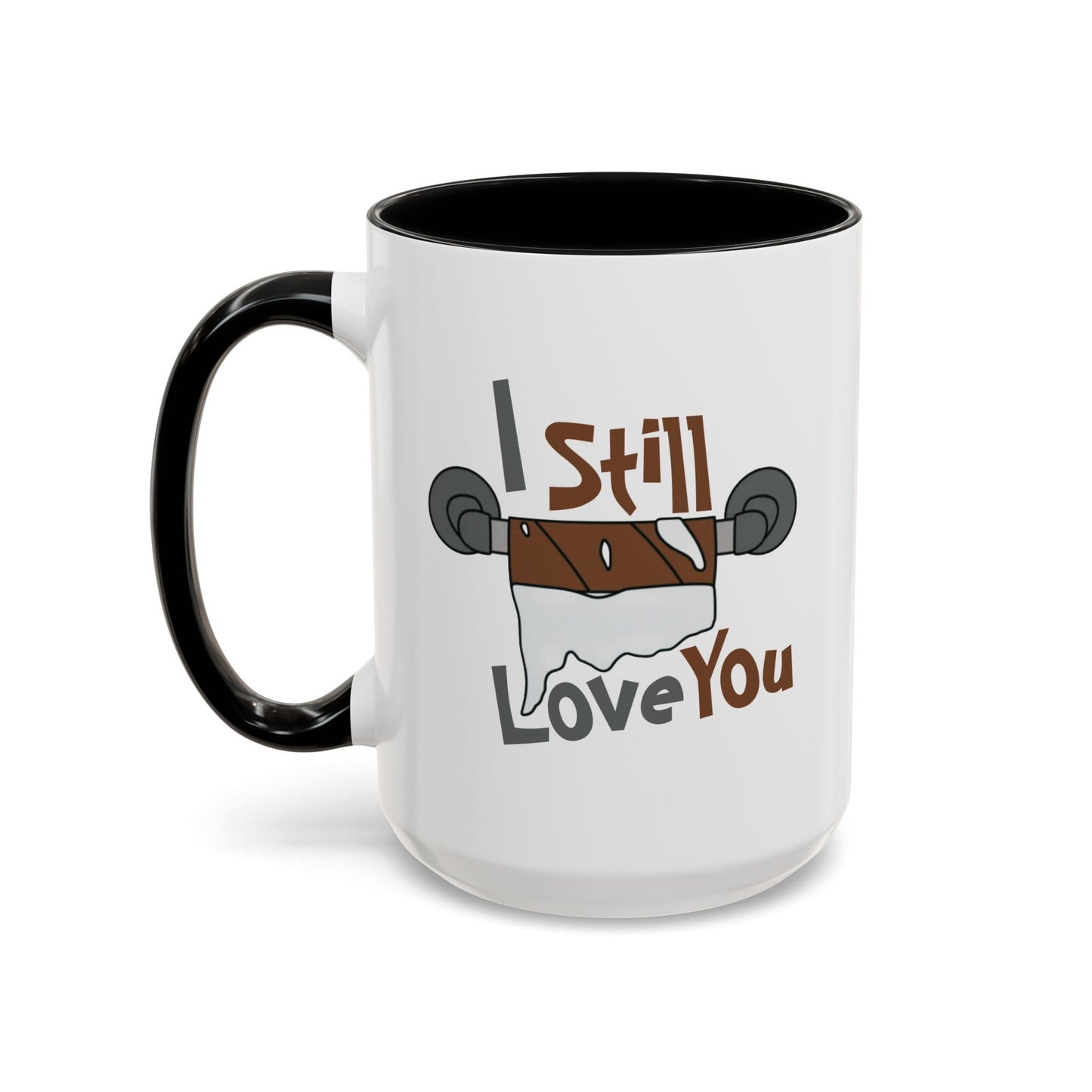 Humor Mug - I Still Love You