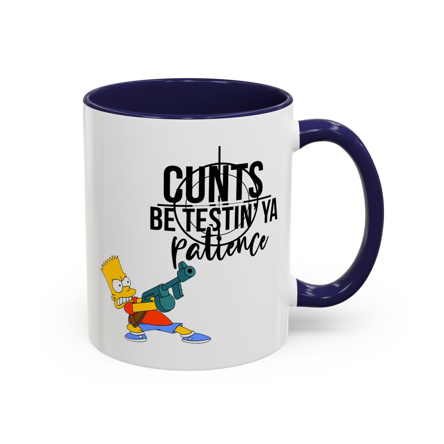 Adult Mug - Cunts Be Testing Ya Patience