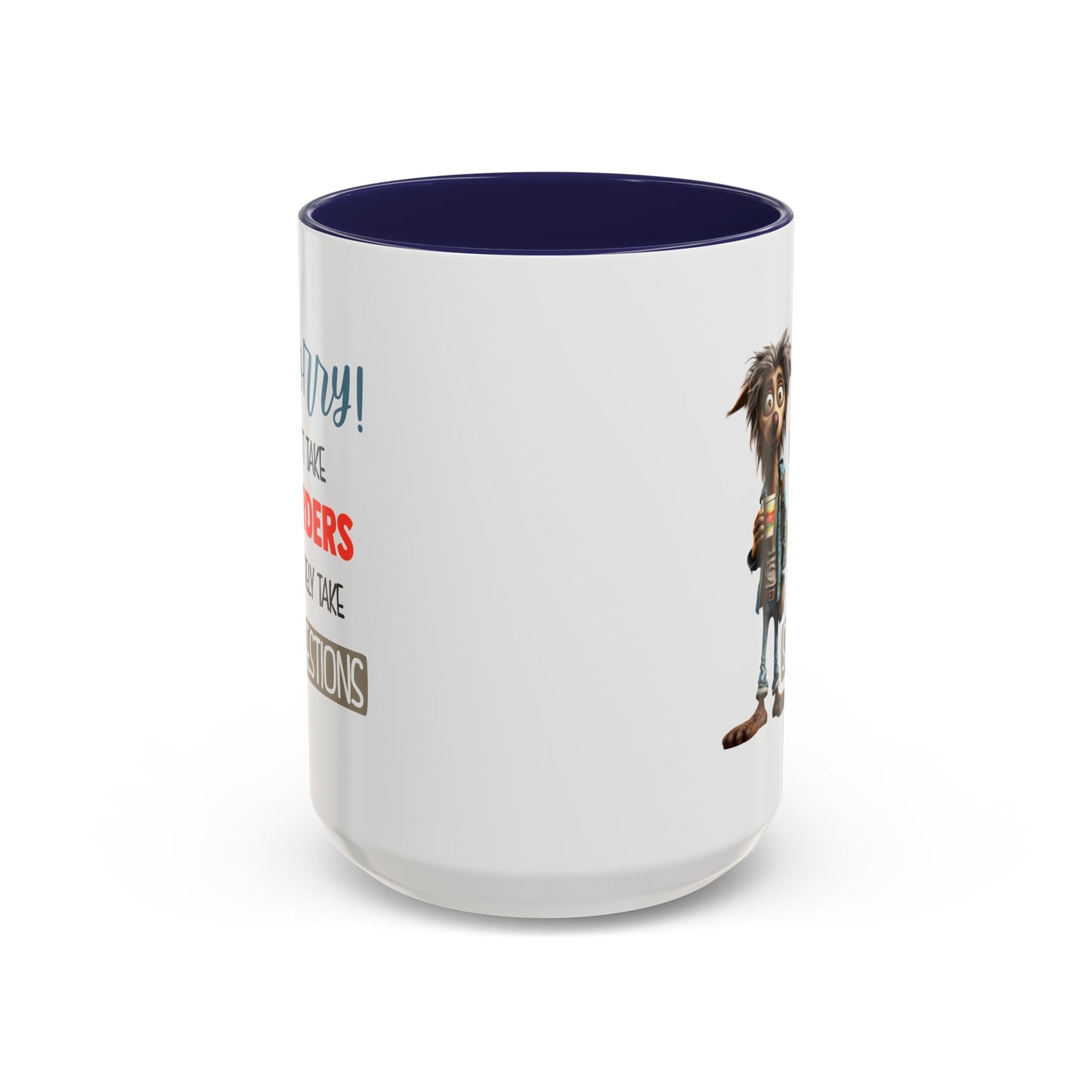 Humor Mug - Sorry I Don't Take Orders