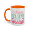 Motivation Mug - Always Believe in the Impossible