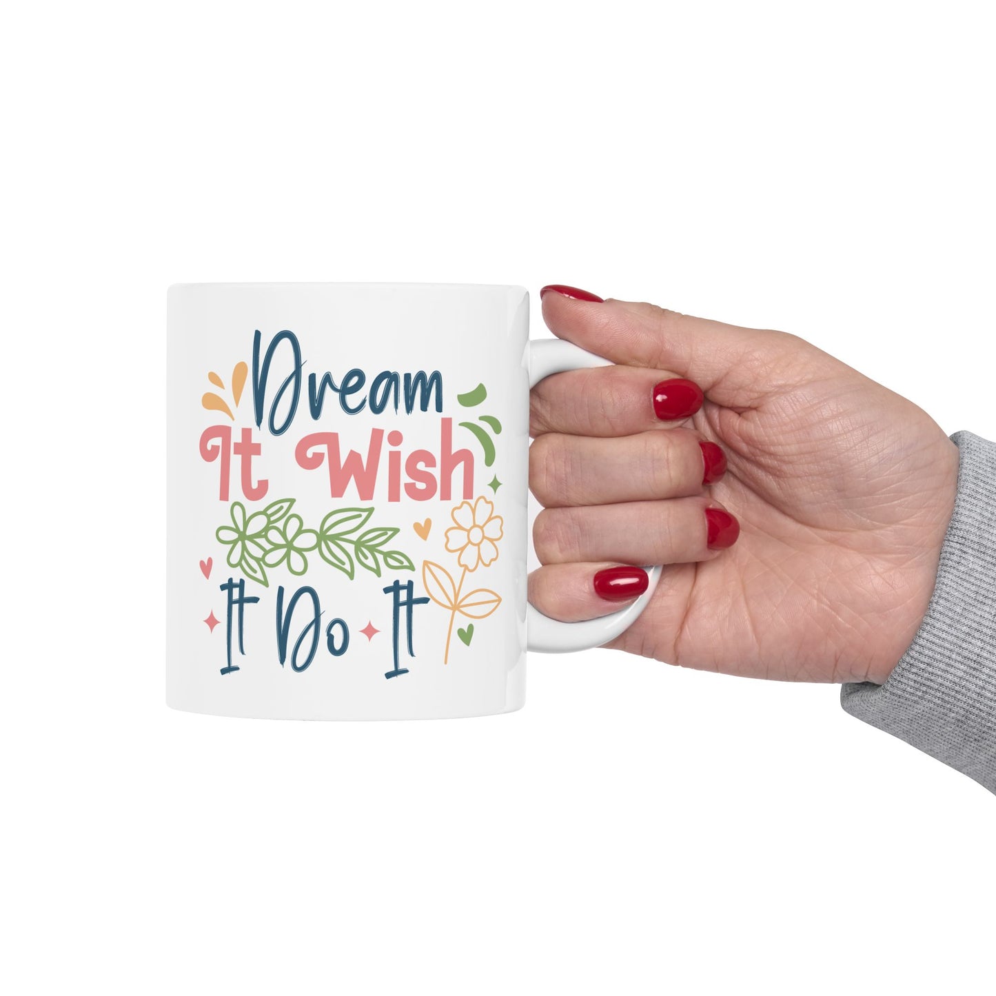 Motivation Mug - Dream It Wish It Do It 2