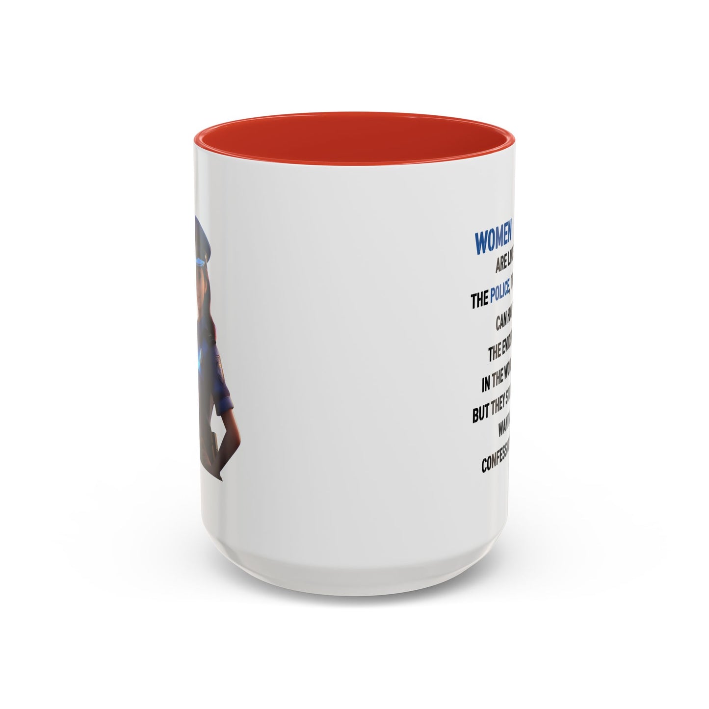 Humor Mug - Woman Are Like The Police