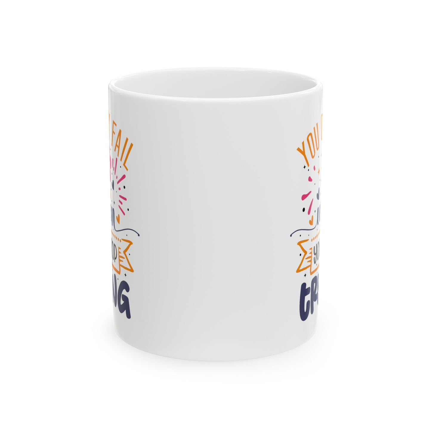 Motivation Mug - You Only Fail When You Stop Trying