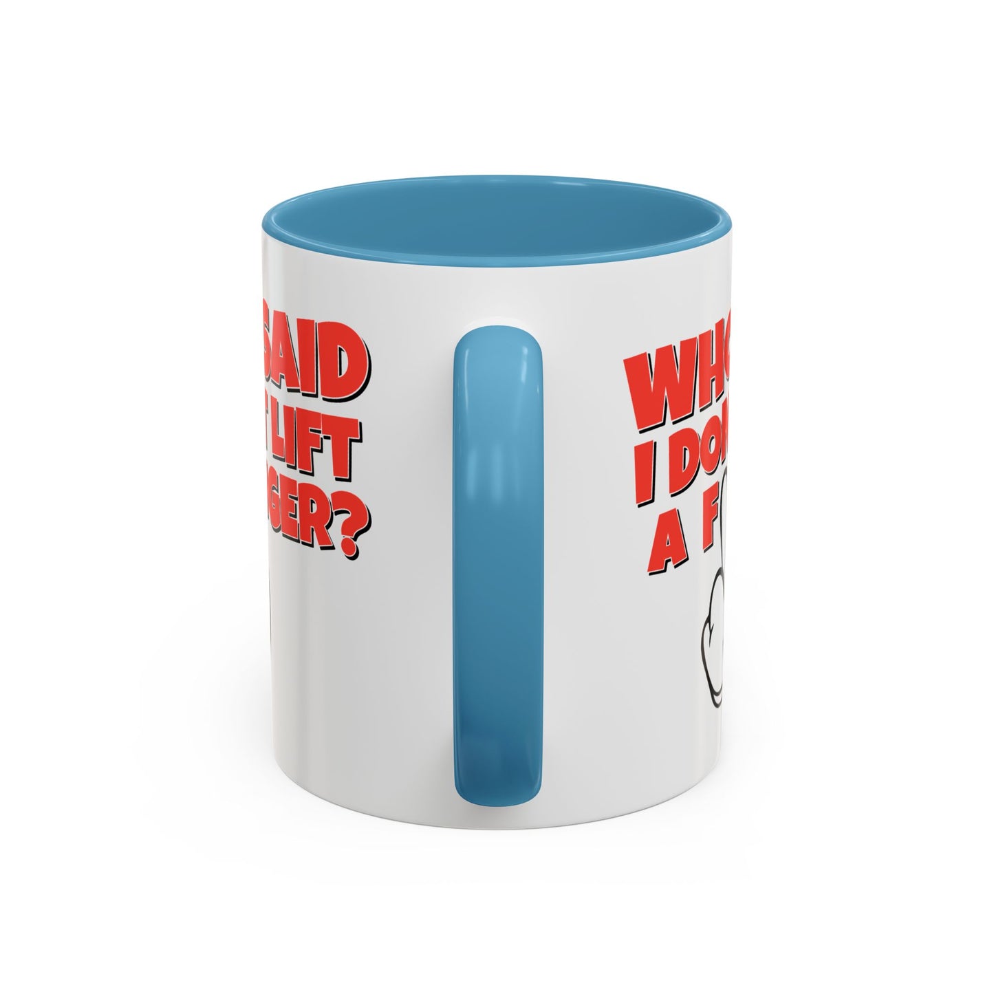 Adult Mug - Who Said I Don't Lift a Finger