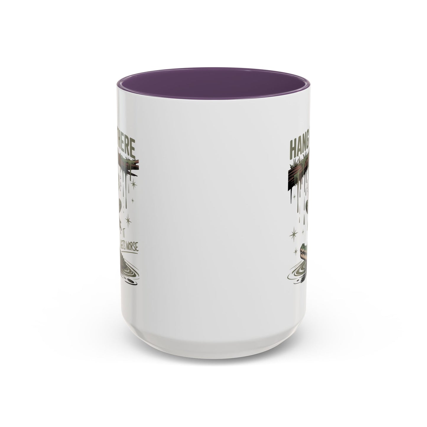 Humor Mug - Hang In There It Gets Worse