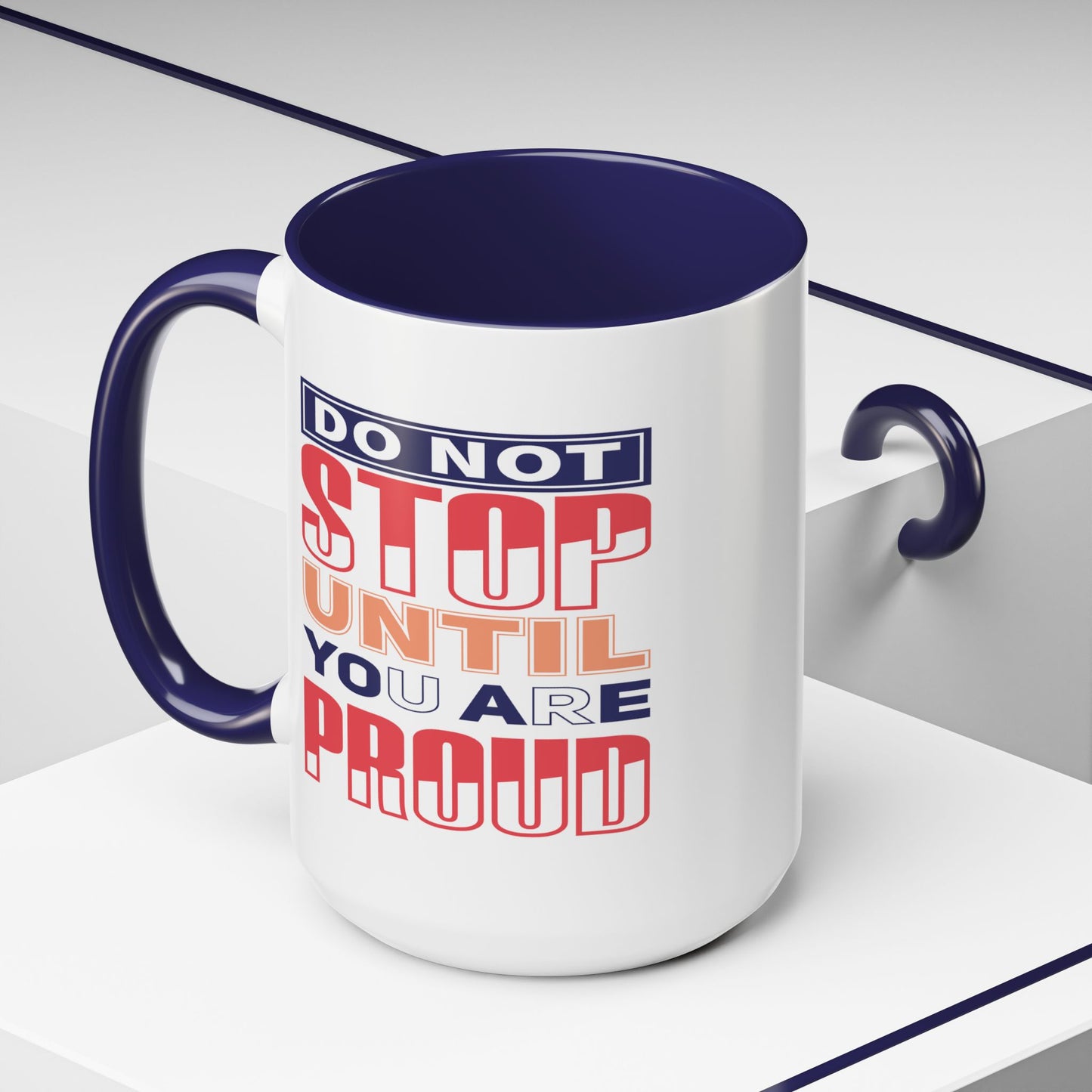 Motivation Mug - Do Not Stop Until You Are Proud