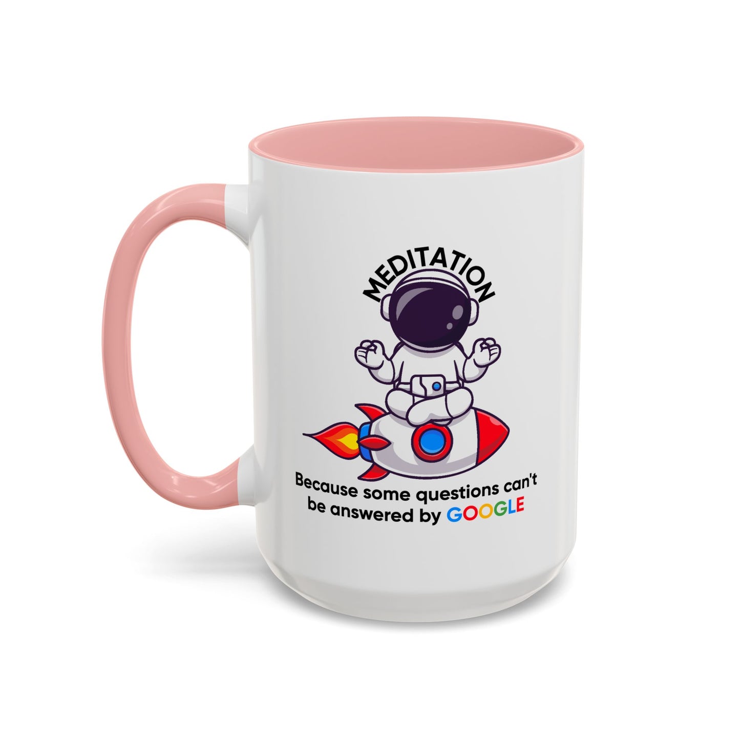 Humor Mug - Meditation Because Some Questions Can't Be Answered By Google