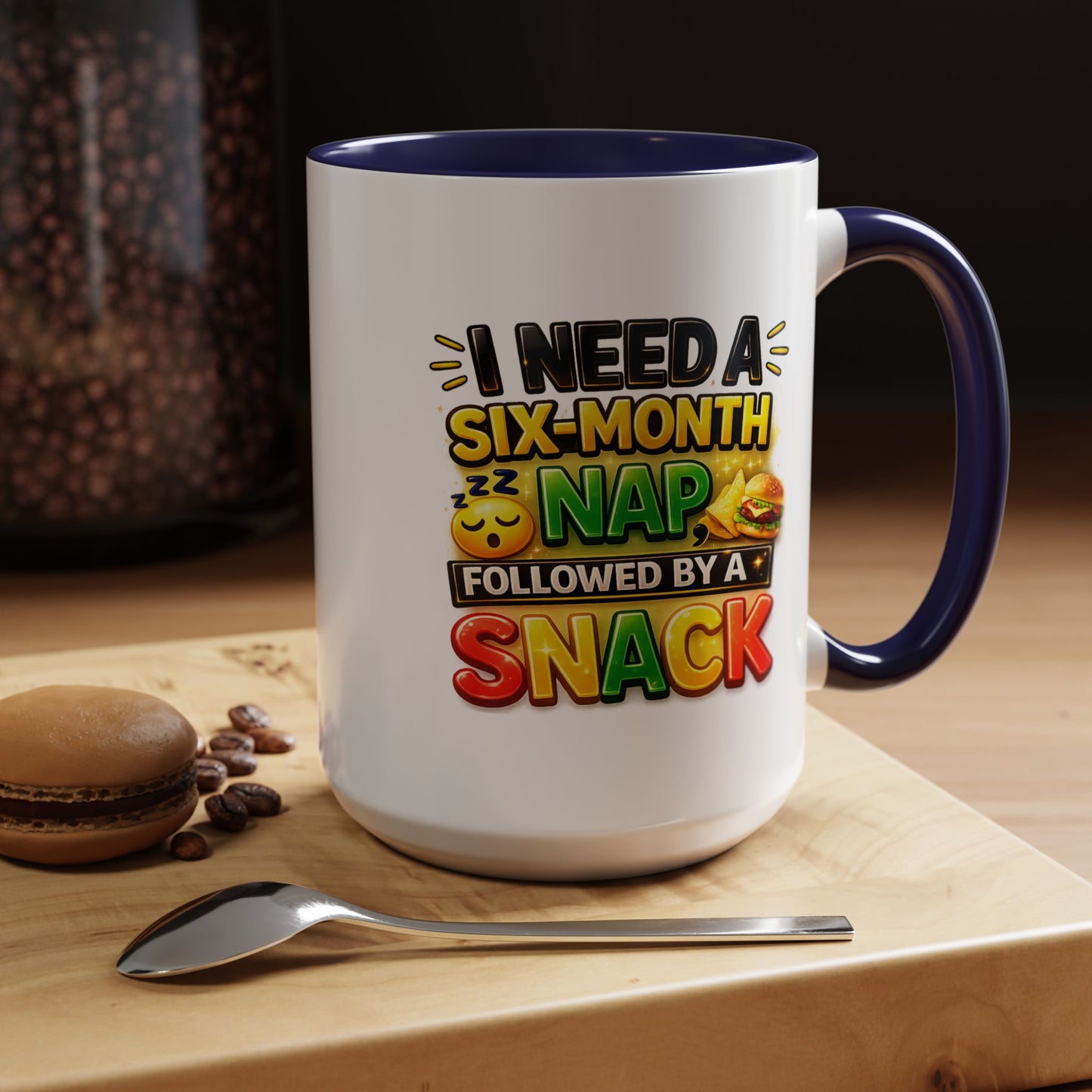 Humor Mug - I Need a Six Month Nap