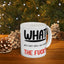 Adult Mug - What The Fuck