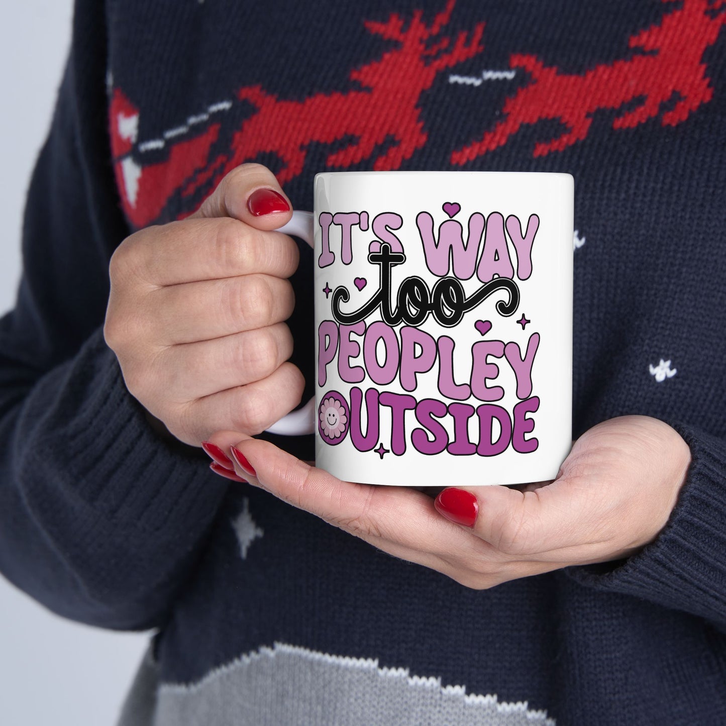 Humor Mug - It's Way to Peopley Outside