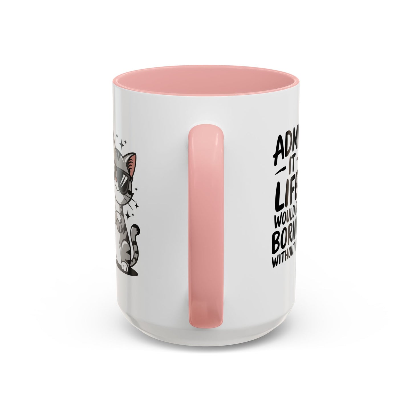 Animal Mug - Admit It Life Would Be Boring