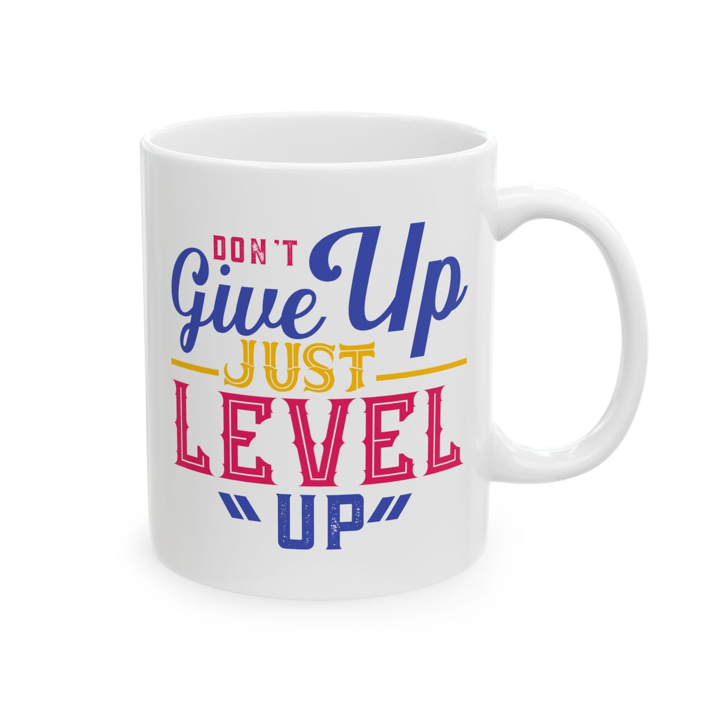 Motivation Mug - Don't Give Up Just Level Up