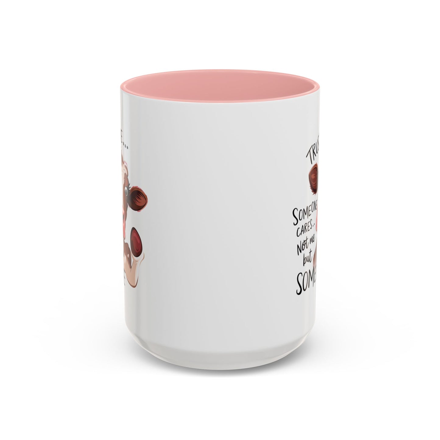 Humor Mug - Trust Me Someone Cares