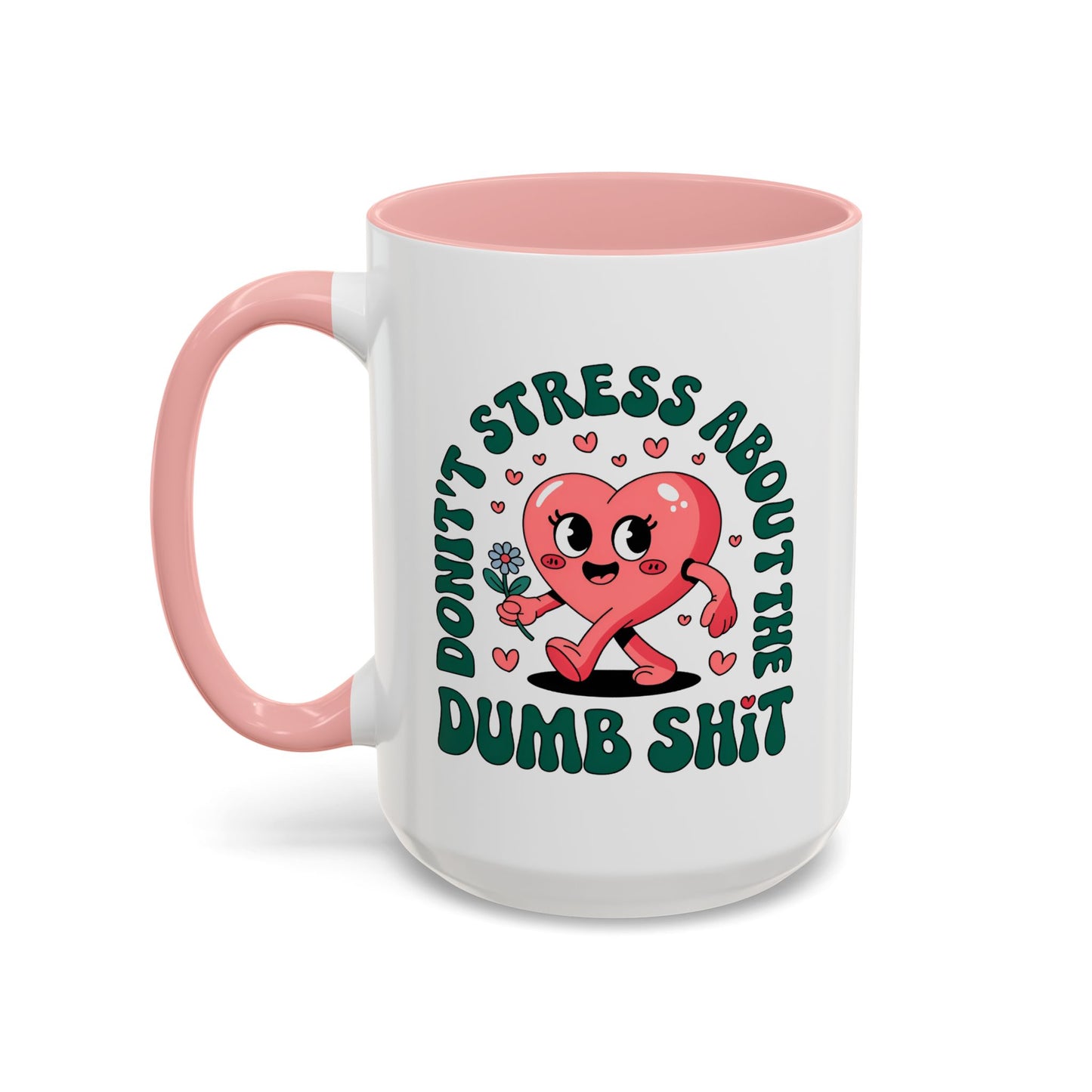 Humor Mug - Don't Stress About The Dumb Shit