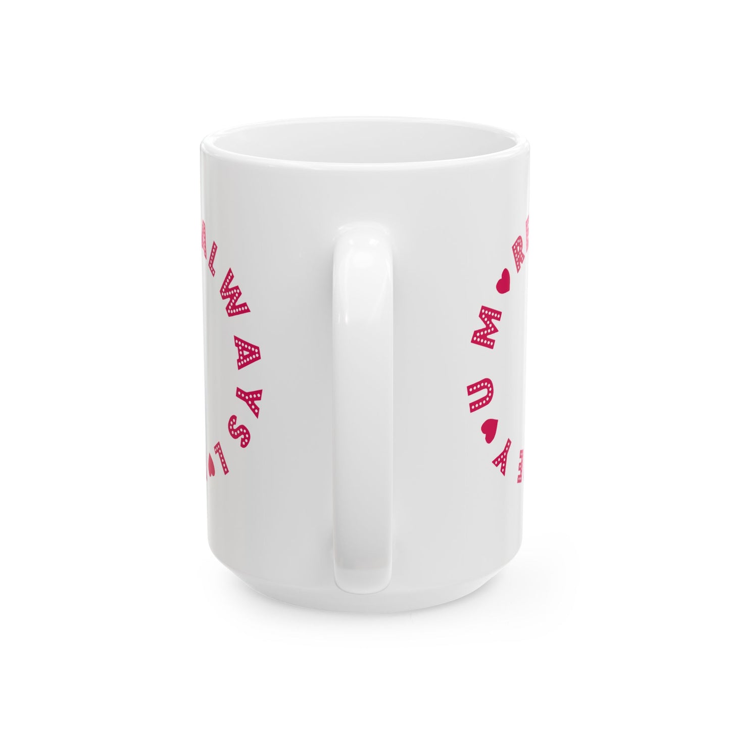 Valentine's Day Mug - Always Love You More