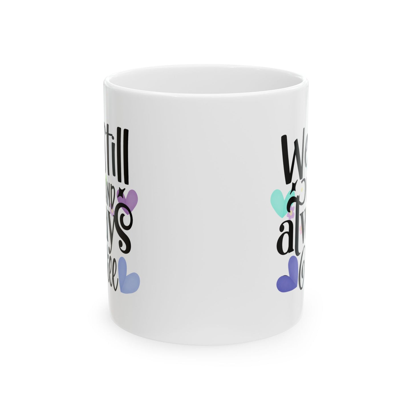 Anniversary Mug - We Still Do and Always Will 1