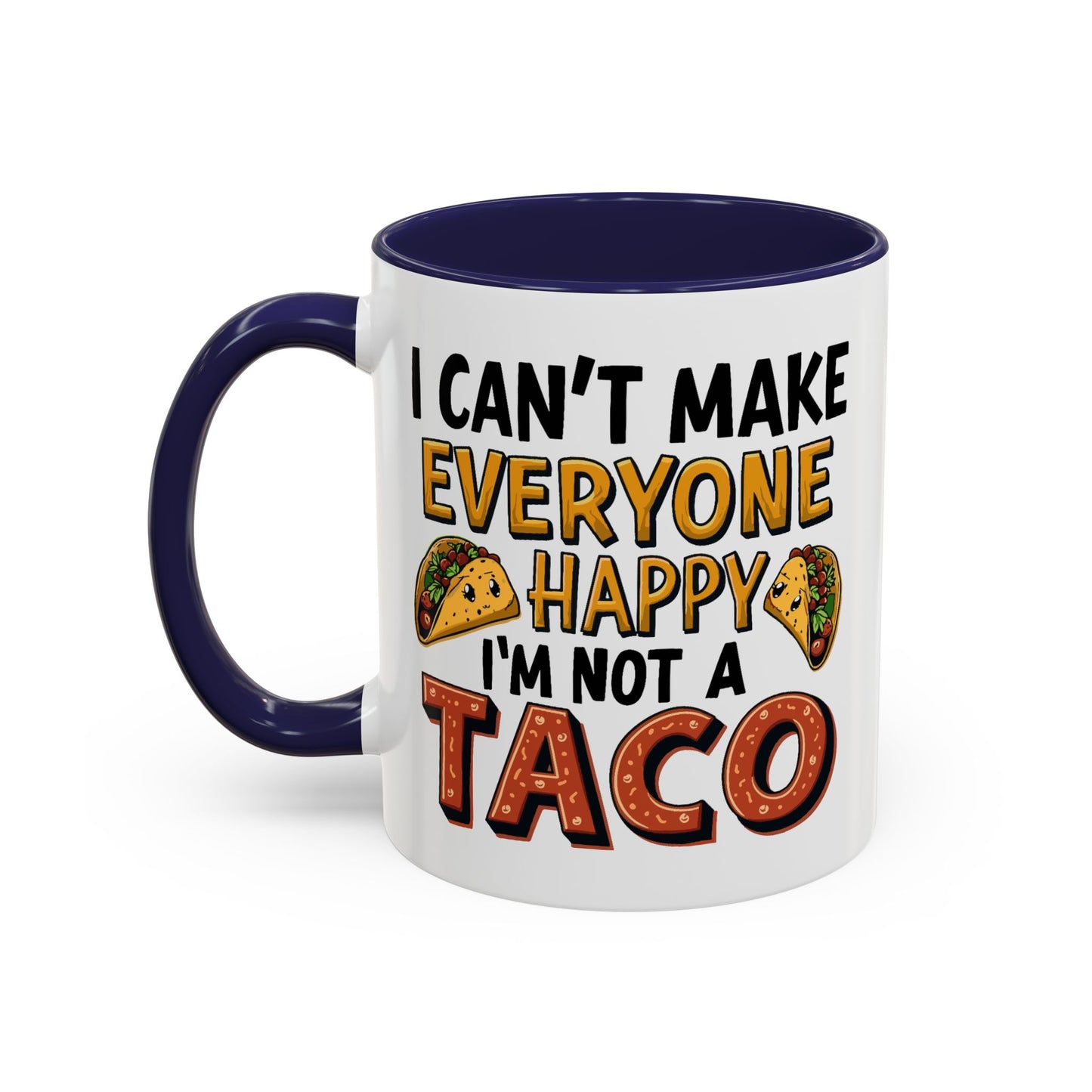 Humor Mug - I Can't Make Everyone Happy