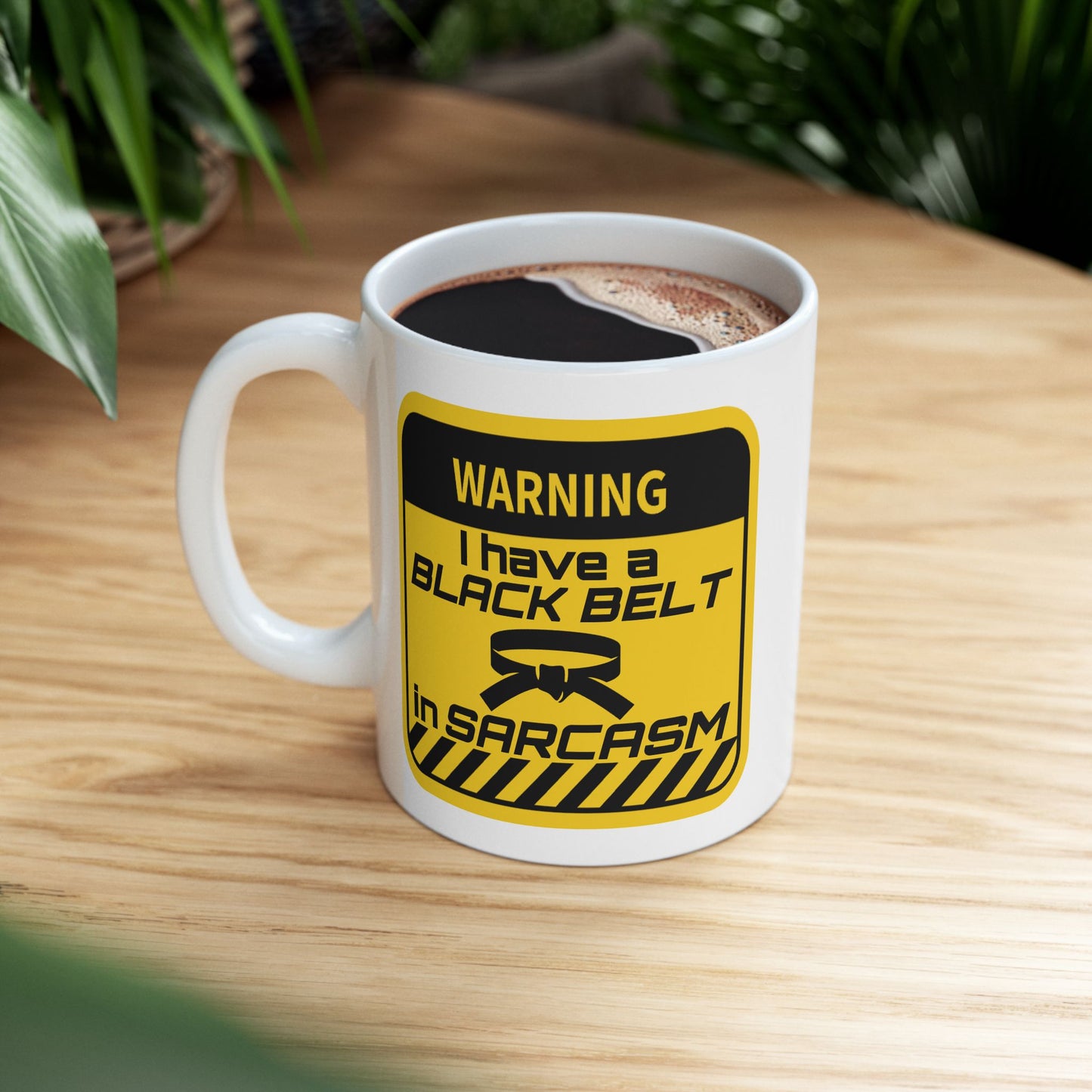 Humor Mug - Warning I Have a Black Belt in Sarcasm