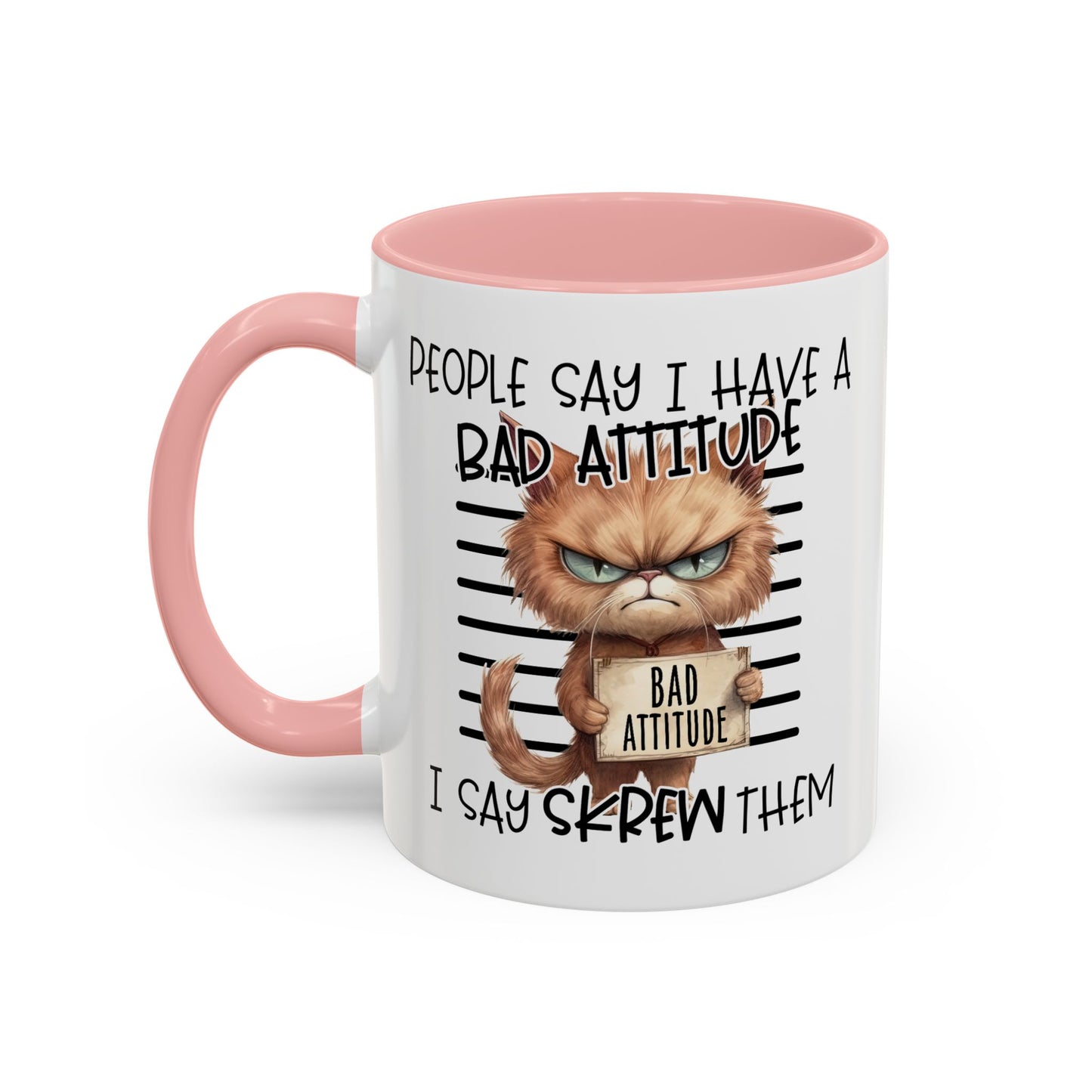 Humor Mug - People Say I Have a Bad Attitude