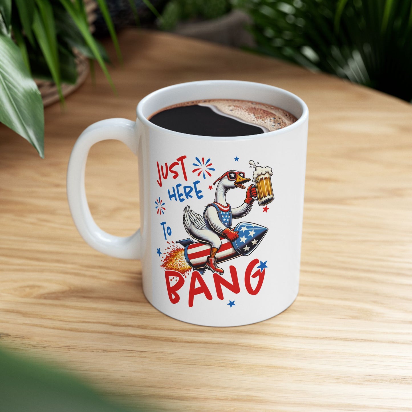 4th of July Mug - Just Here to Bang