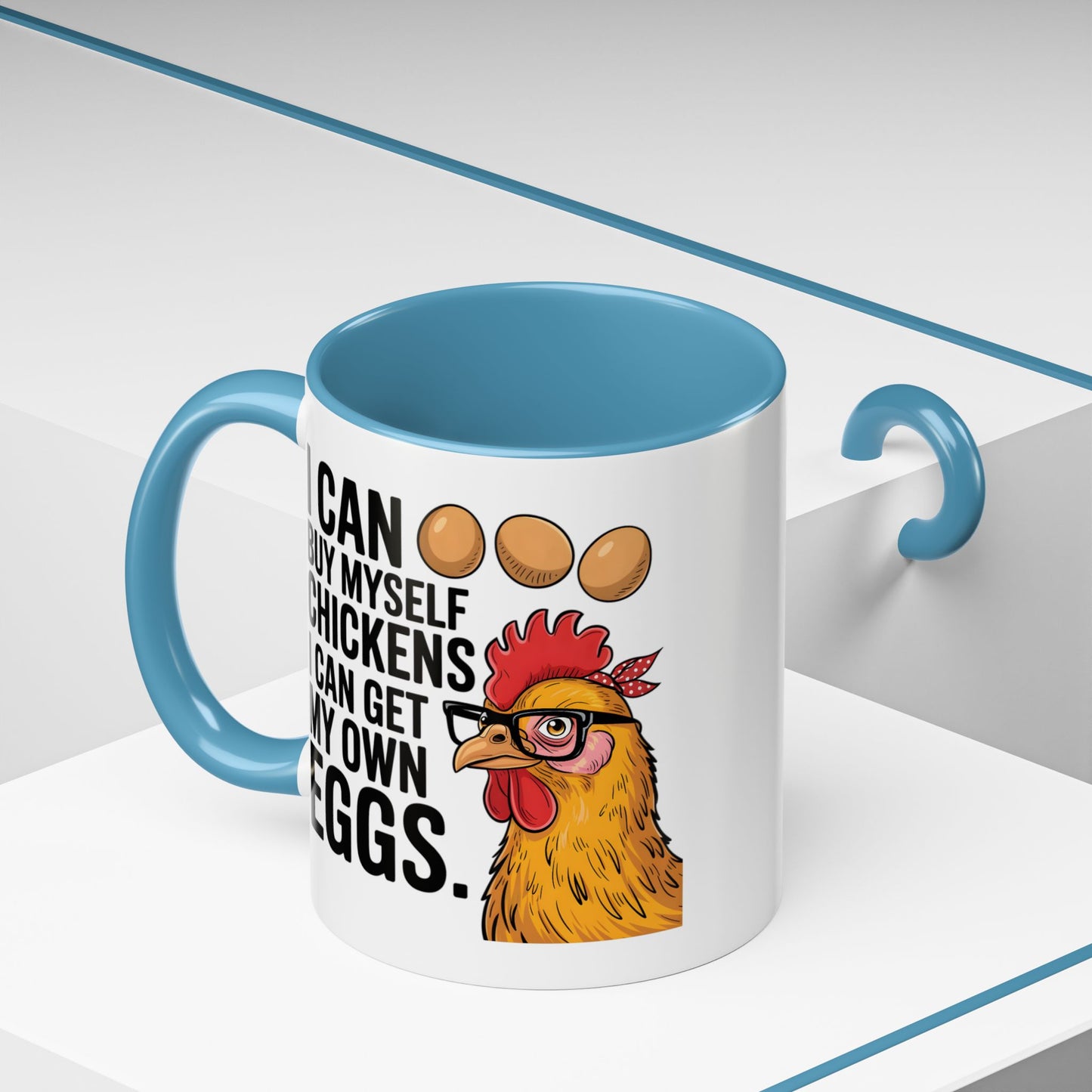 Humor Mug - I Can Buy Myself Chickens