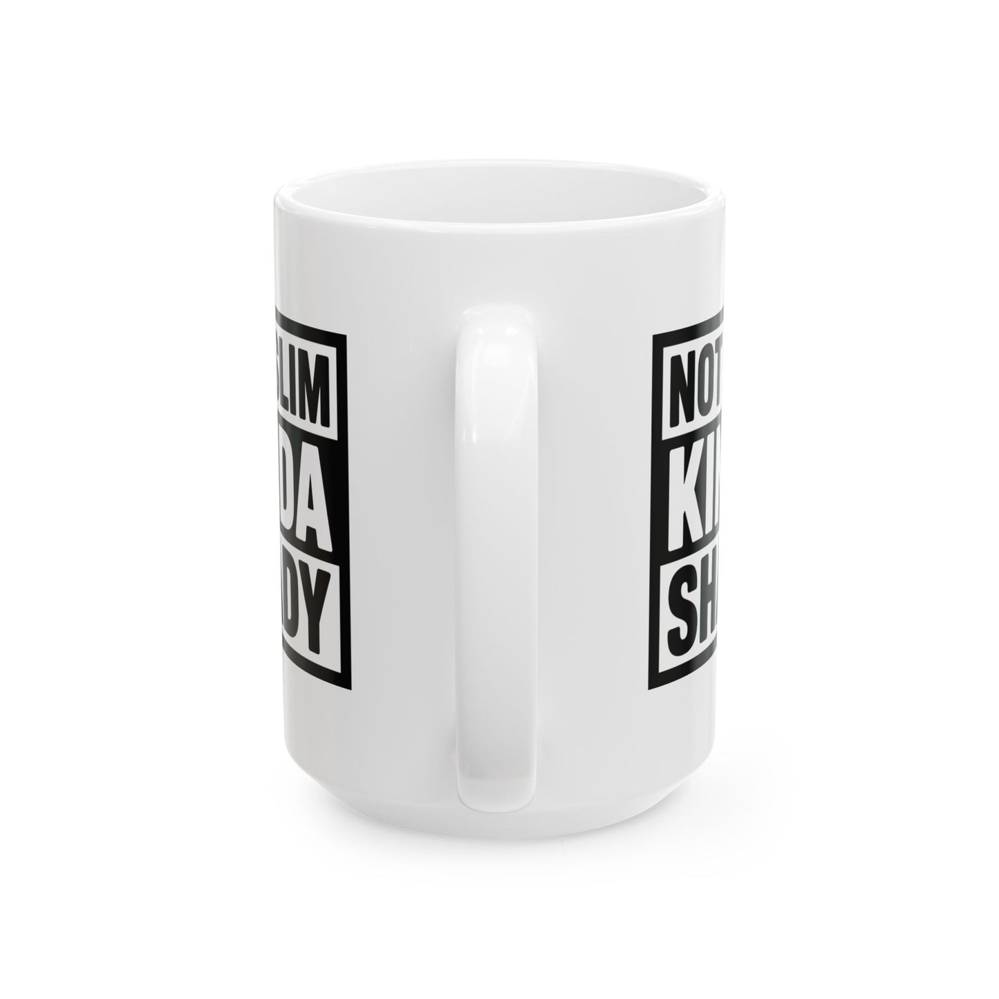Humor Mug - Not Slim Kinda Shady