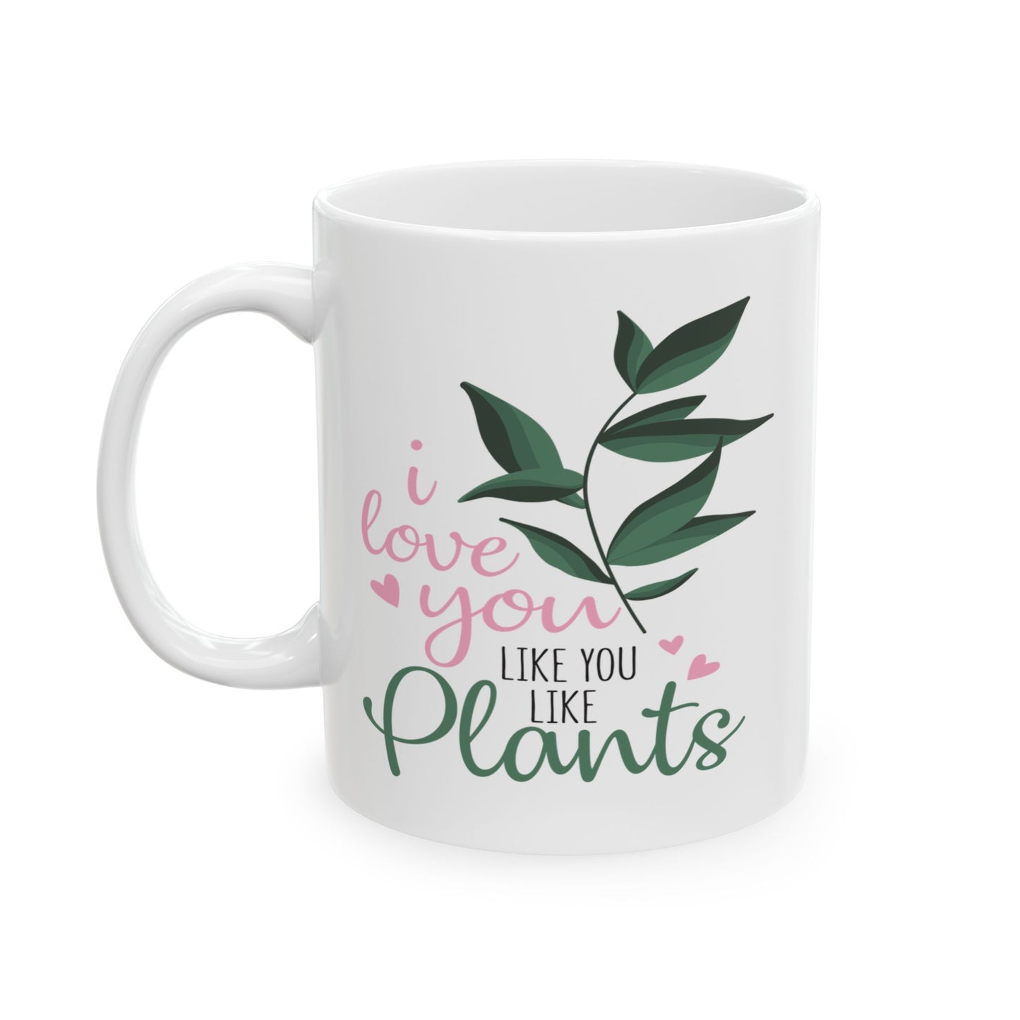 Anniversary Mug - I Love You Like You Love Plants