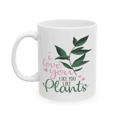 Anniversary Mug - I Love You Like You Love Plants