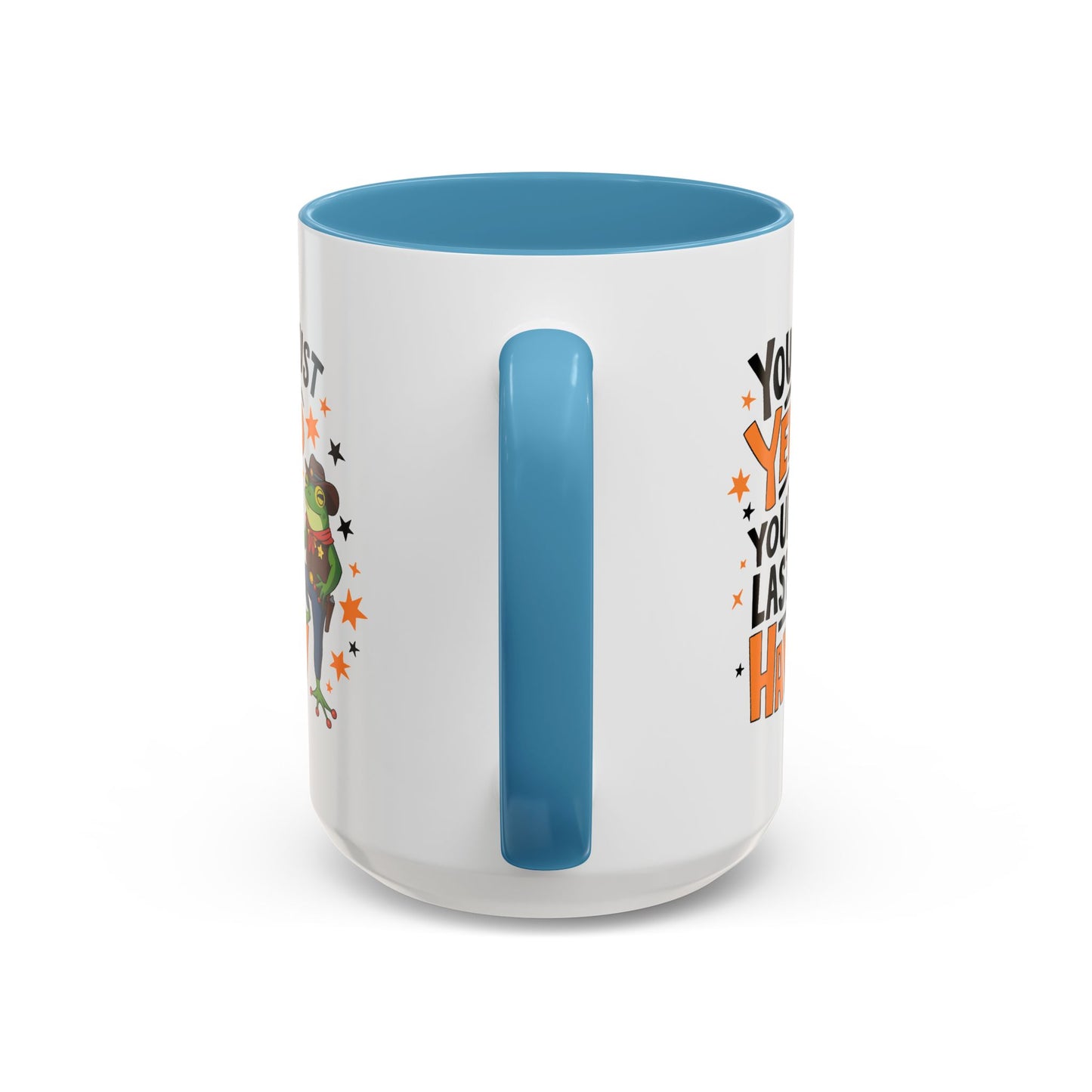 Humor Mug - You Just Yeed Your Last Haw