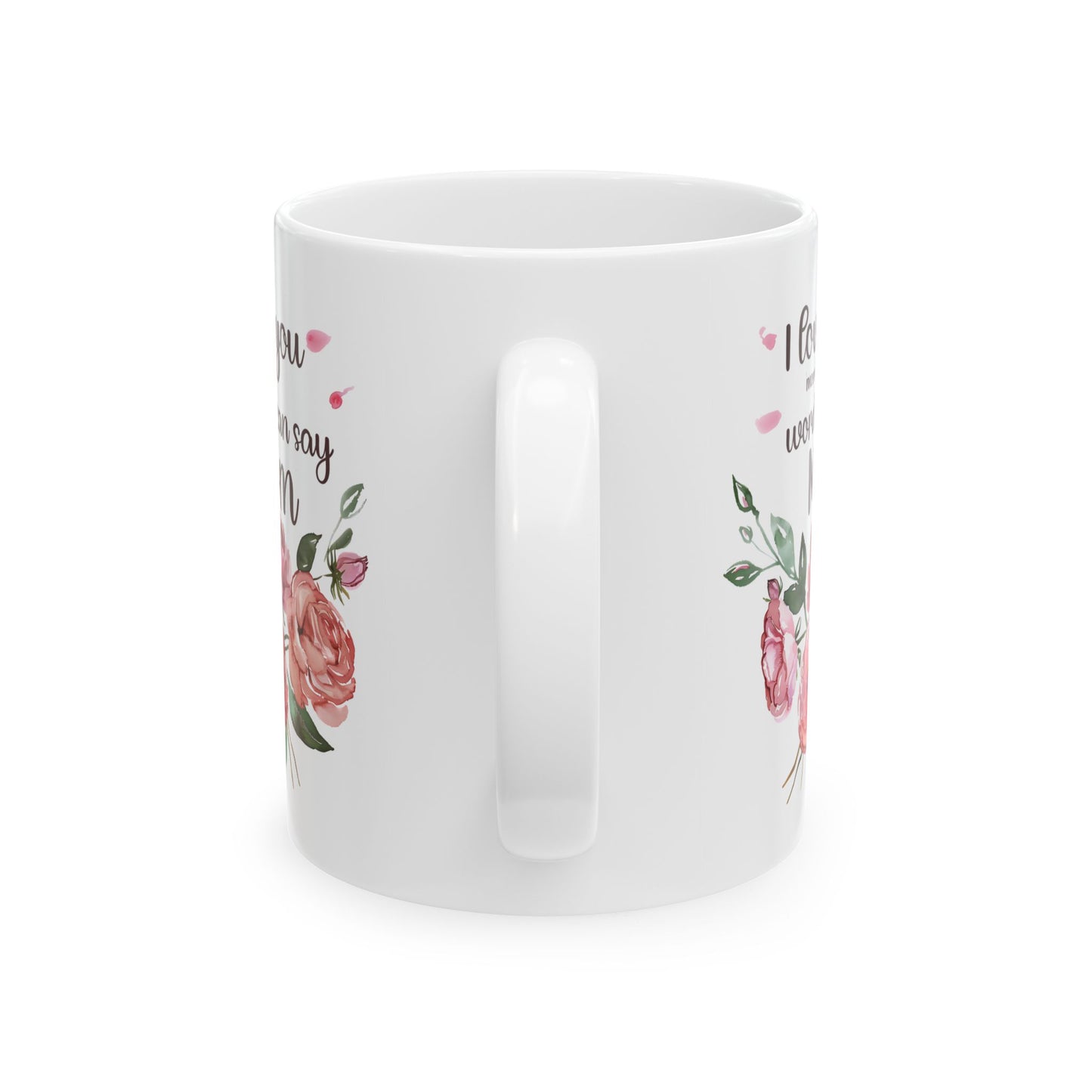 Mother's Day Mug - I Love You More