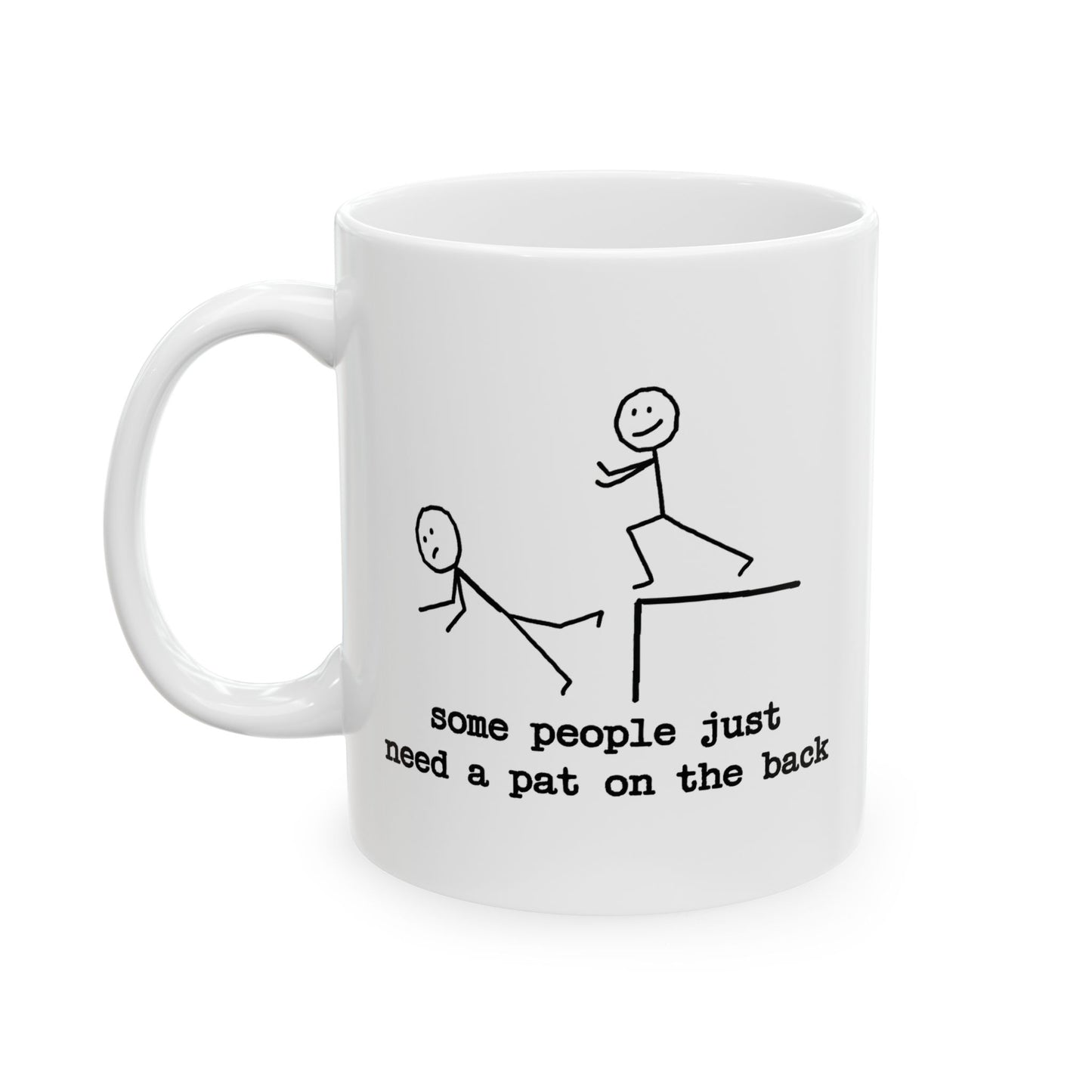 Humor Mug - Some People Just Need a Pat On The Back