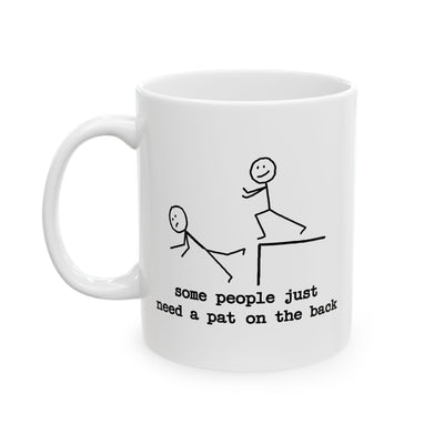Humor Mug - Some People Just Need a Pat On The Back