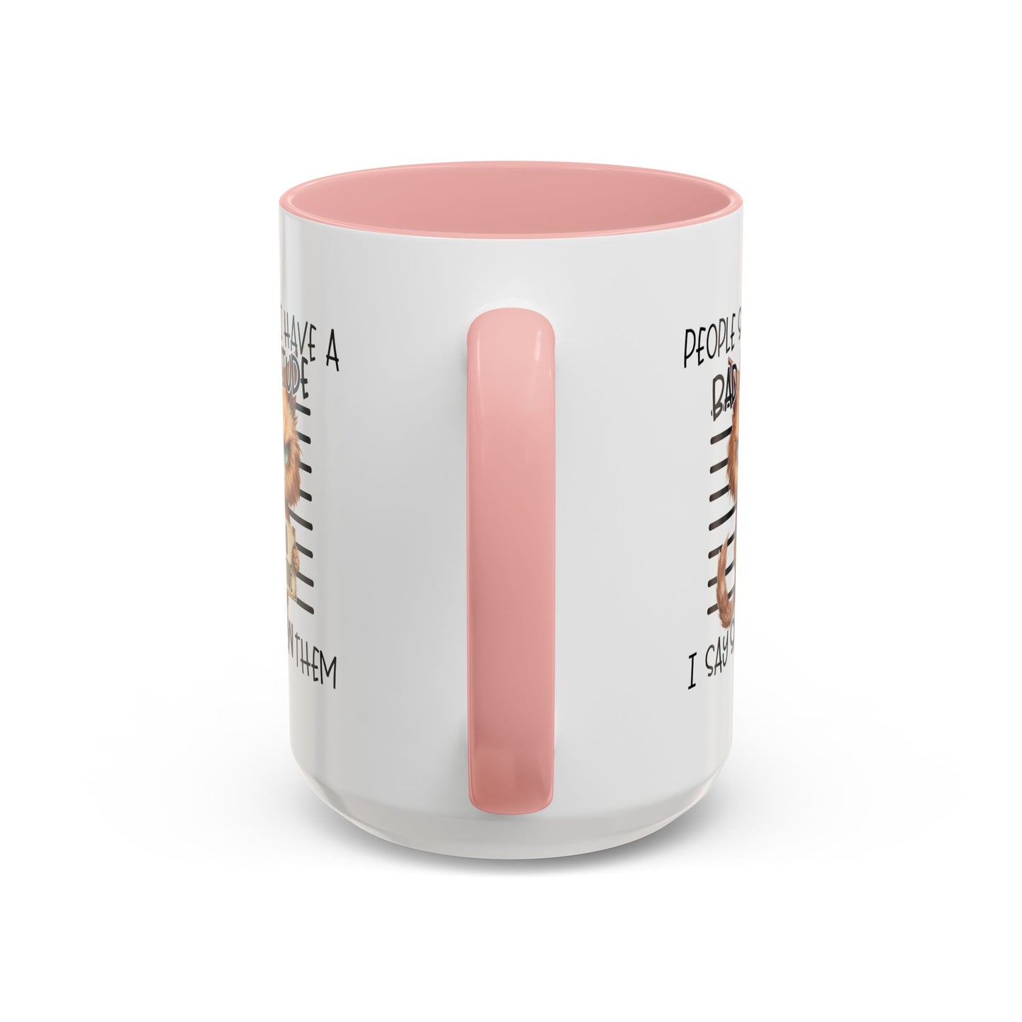 Humor Mug - People Say I Have a Bad Attitude