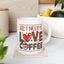 Anniversary Mug - All I Need Is Love And Coffee