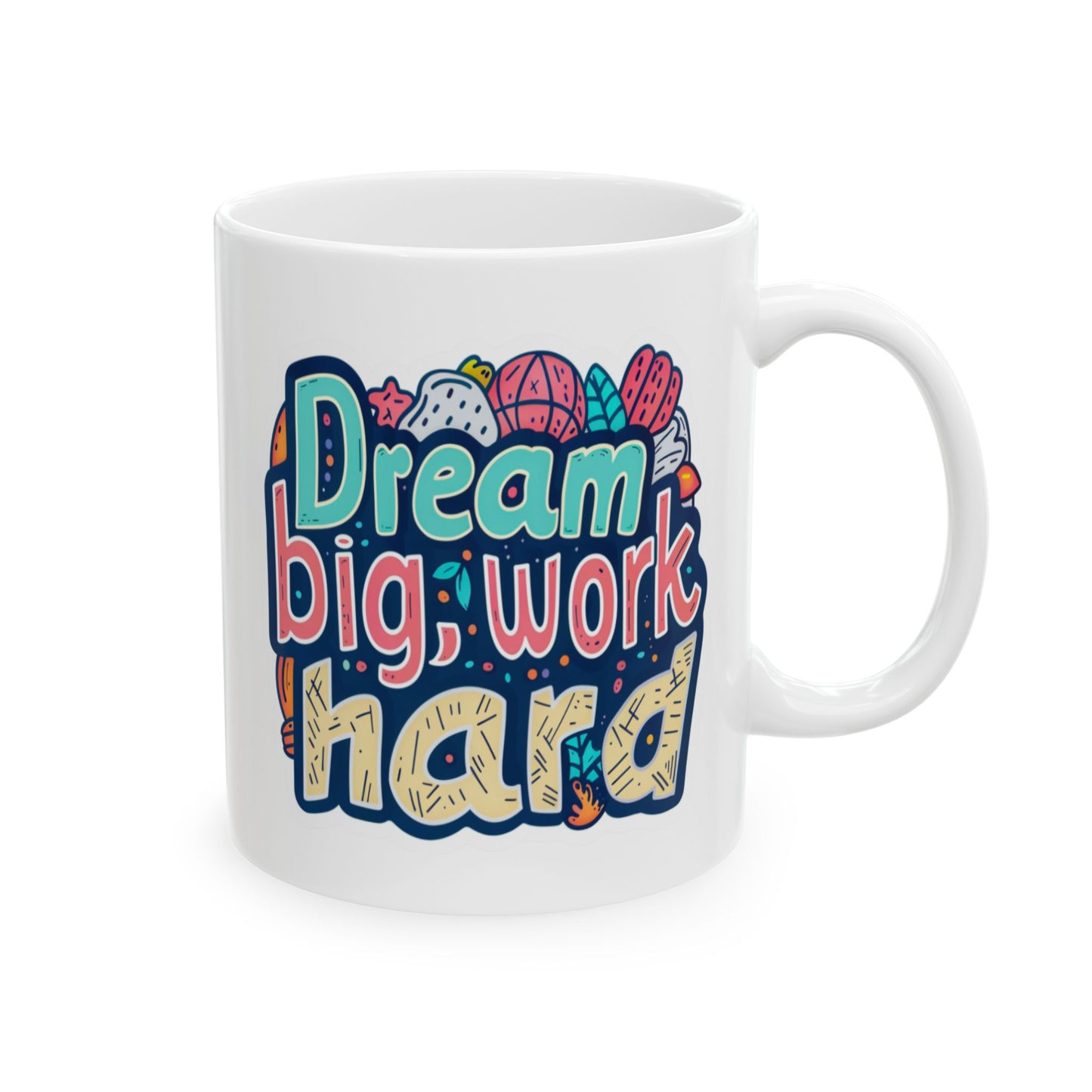 Motivation Mug - Dream Big Work Hard 1