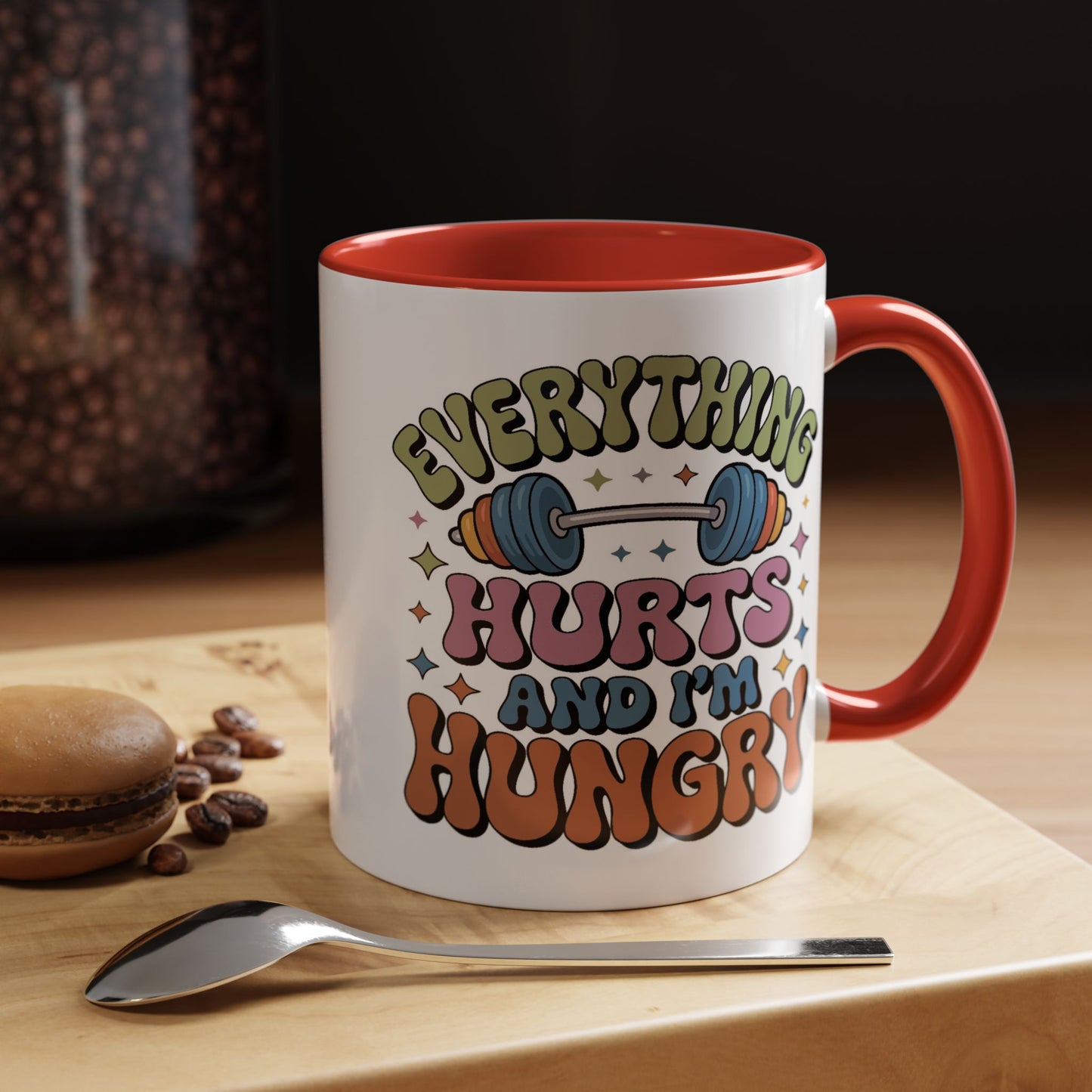 Humor Mug - Everything Hurts and I'm Hungry