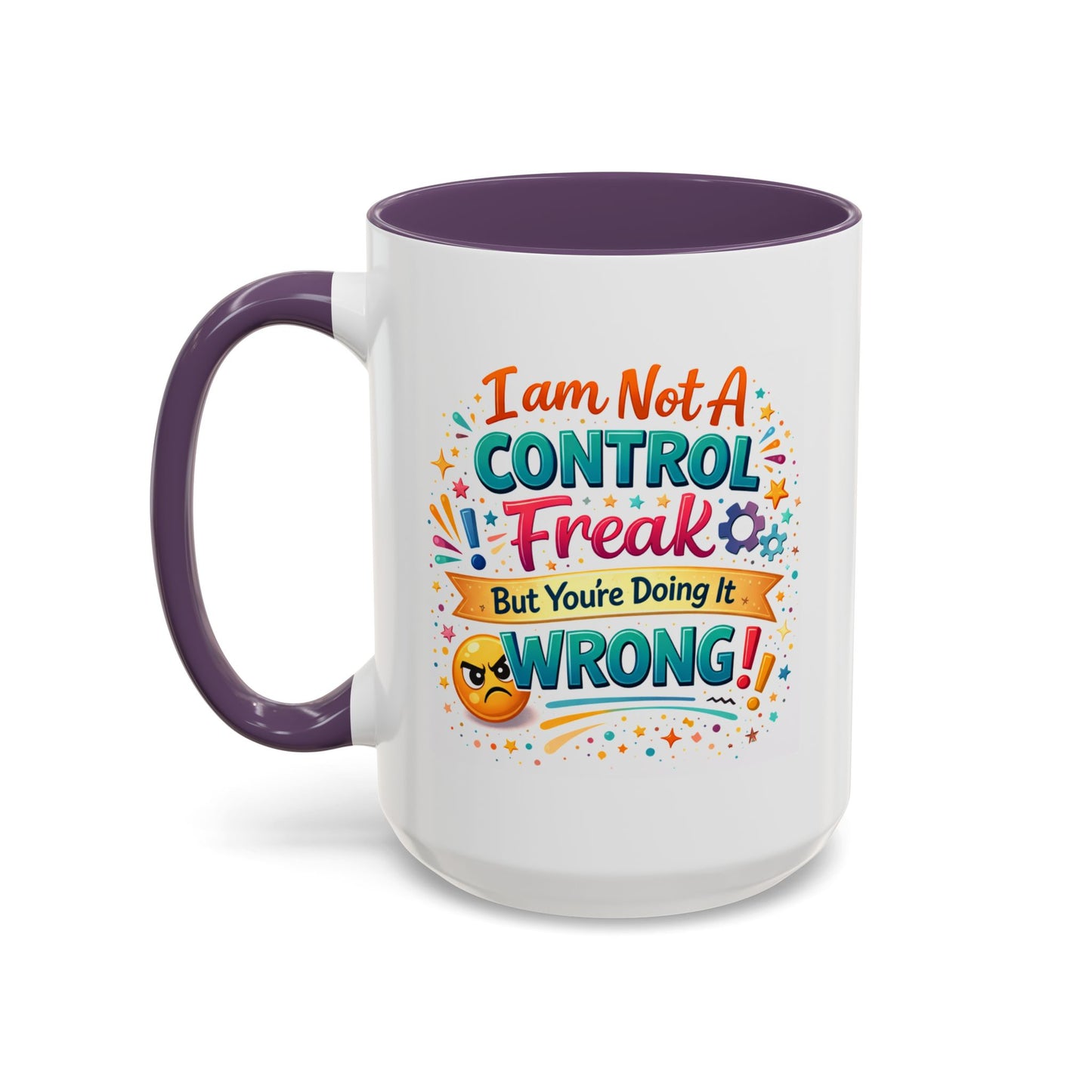 Humor Mug - I Am Not A Control Freak