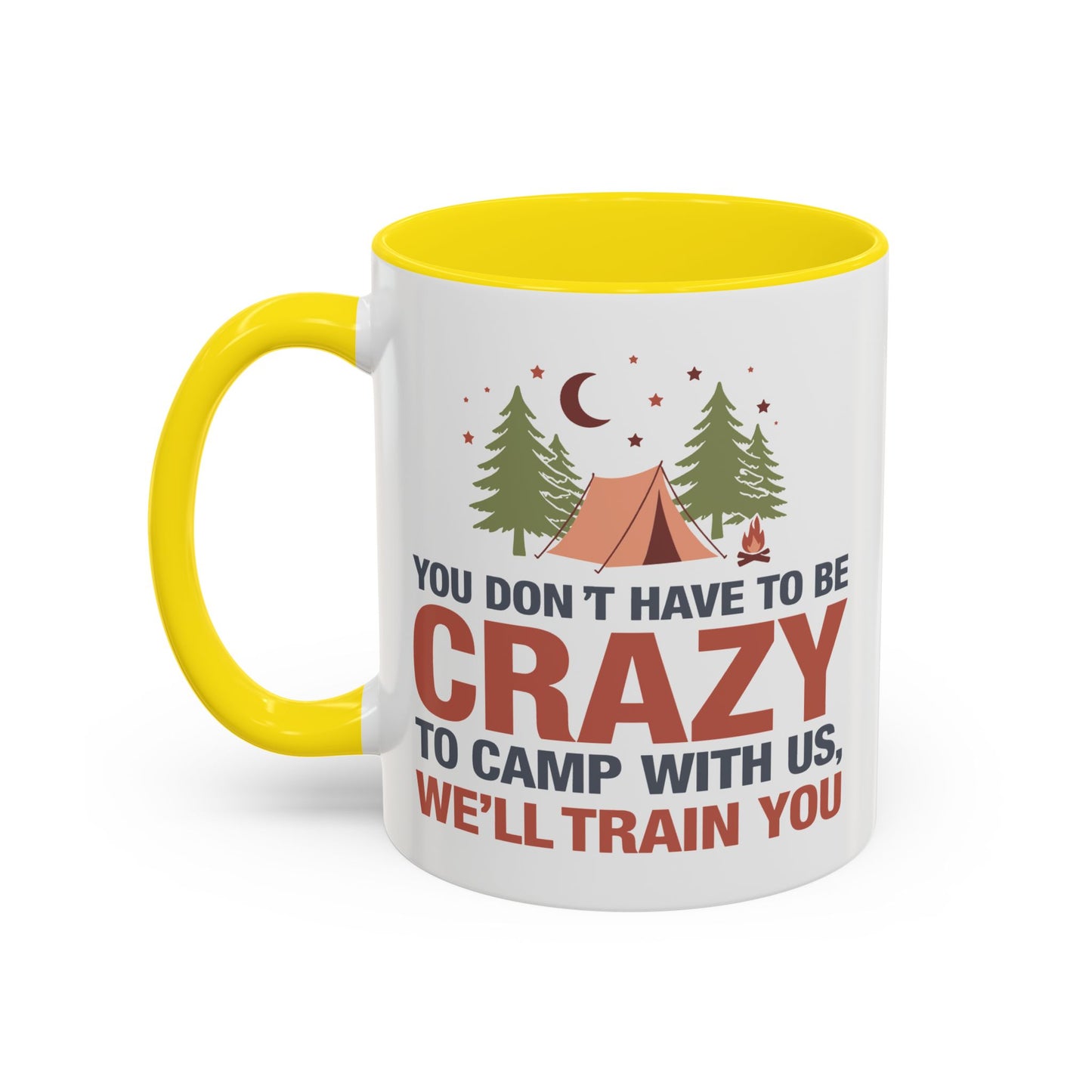 Humor Mug - You Don't Have to Be Crazy to Camp With Us