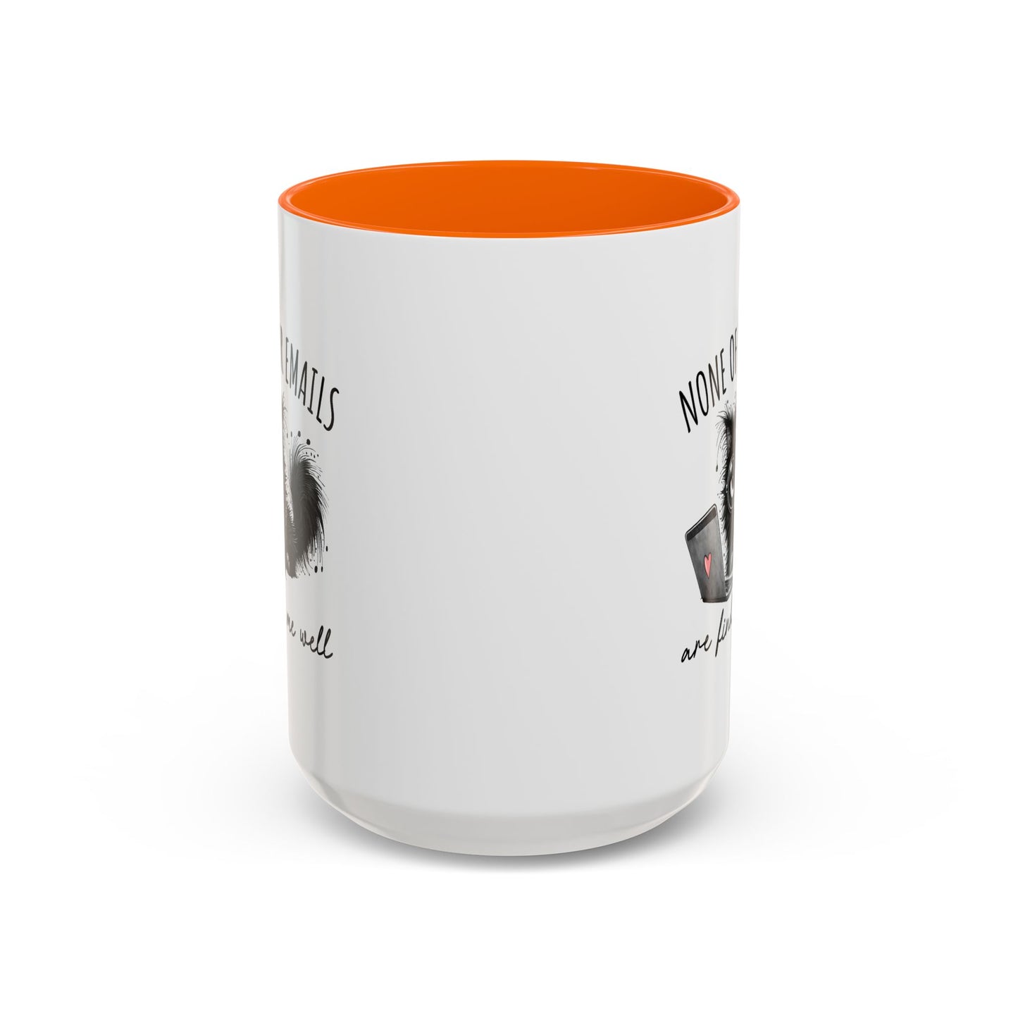 Humor Mug - None of Your Emails Are Finding Me Well