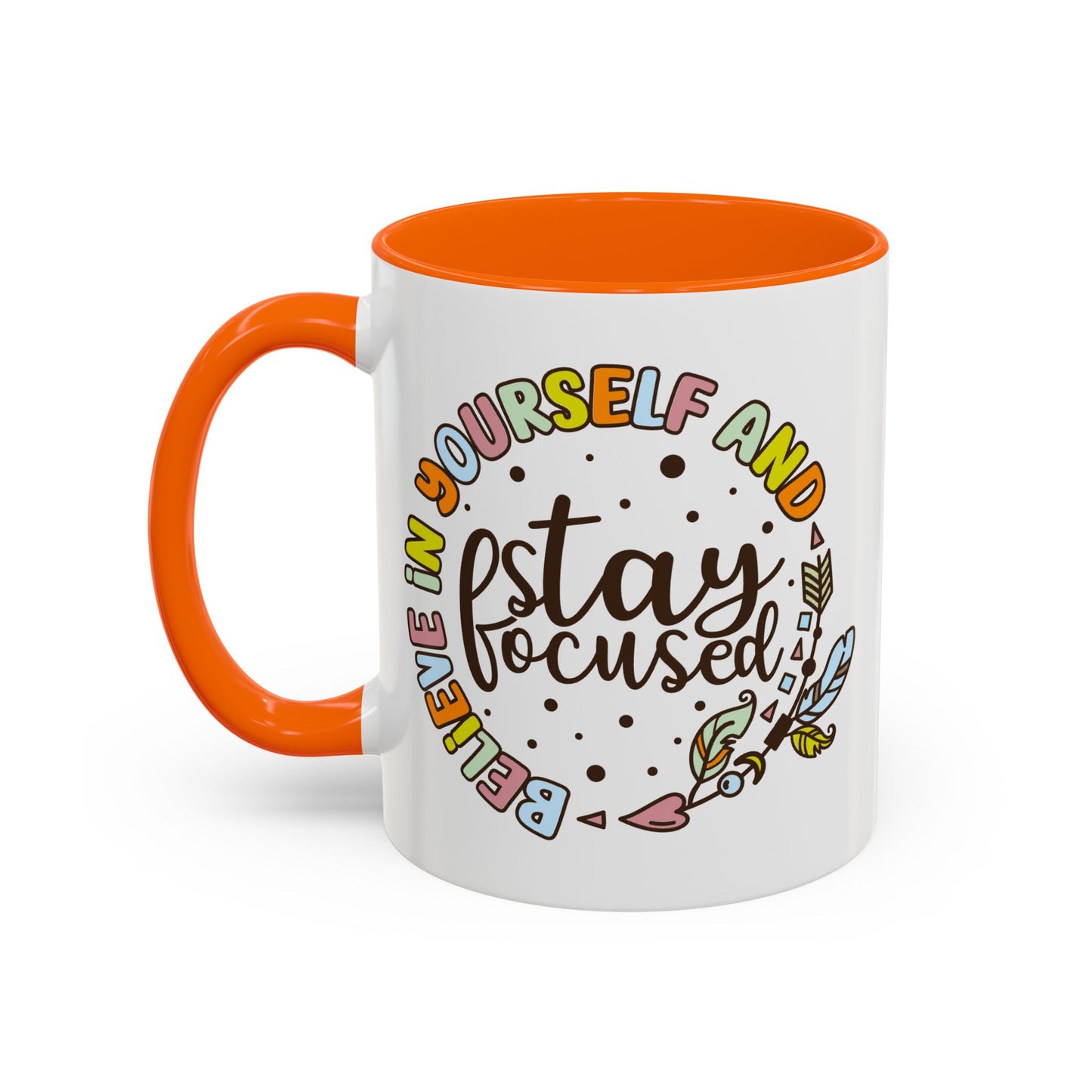 Motivation Mug - Believe in Yourself and Stay Focused