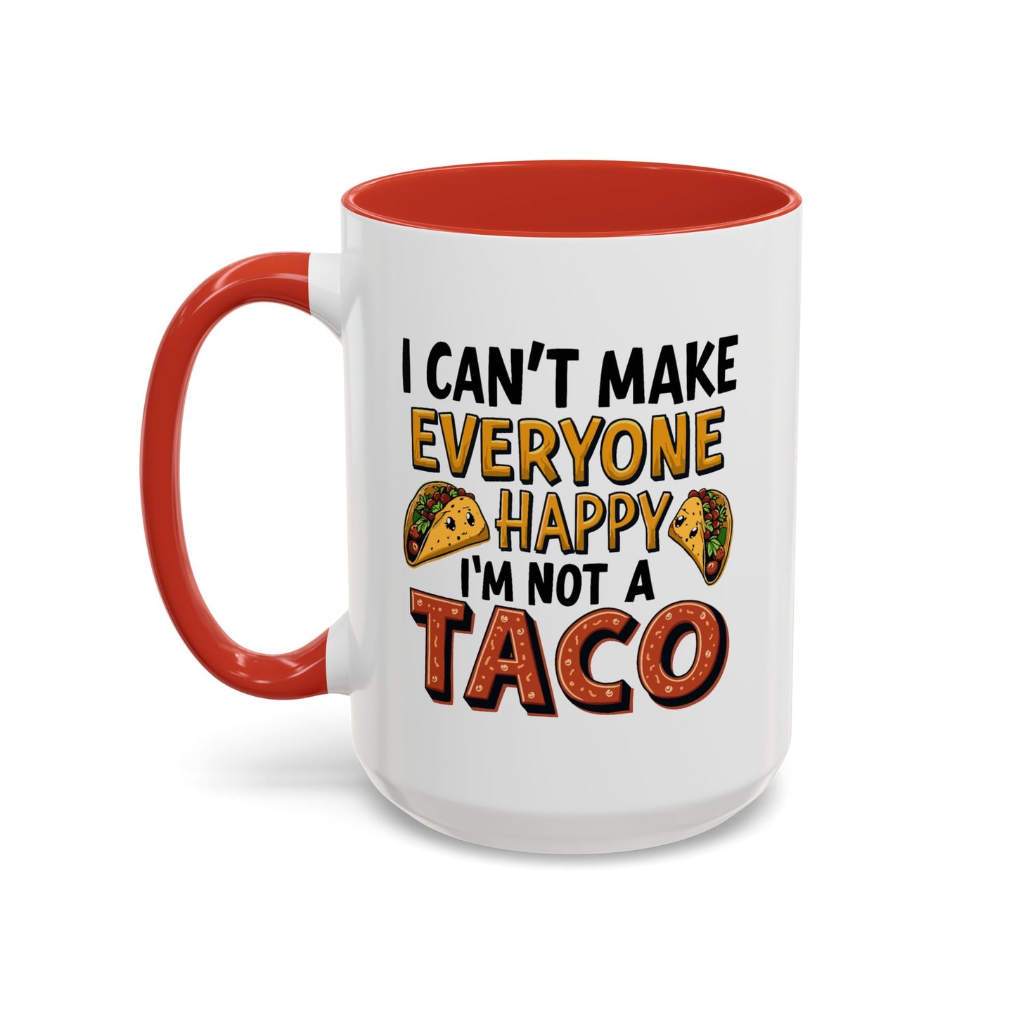 Humor Mug - I Can't Make Everyone Happy