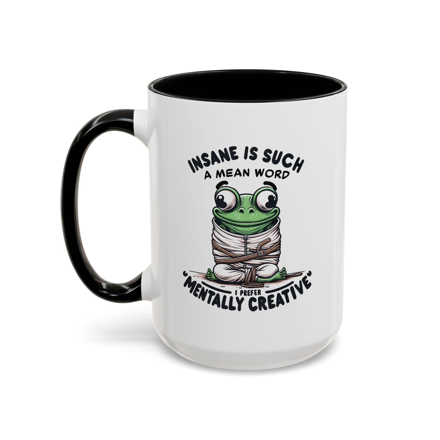 Humor Mug - Insane is Such a Mean Word