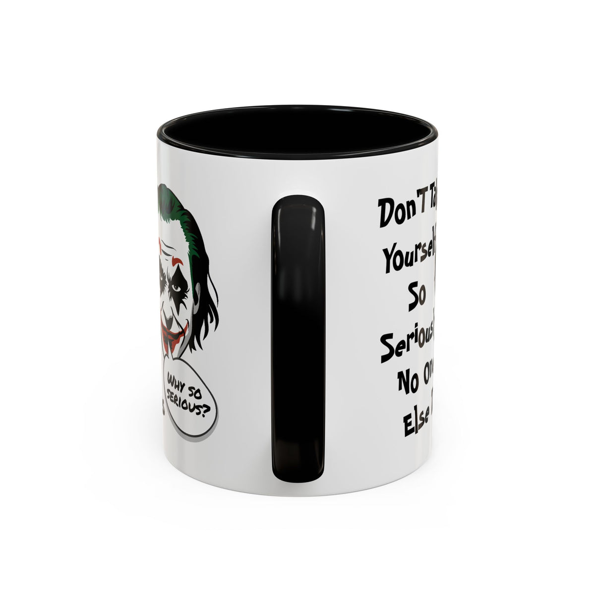 Humor Mug - Don't Take Yourself So Seriously