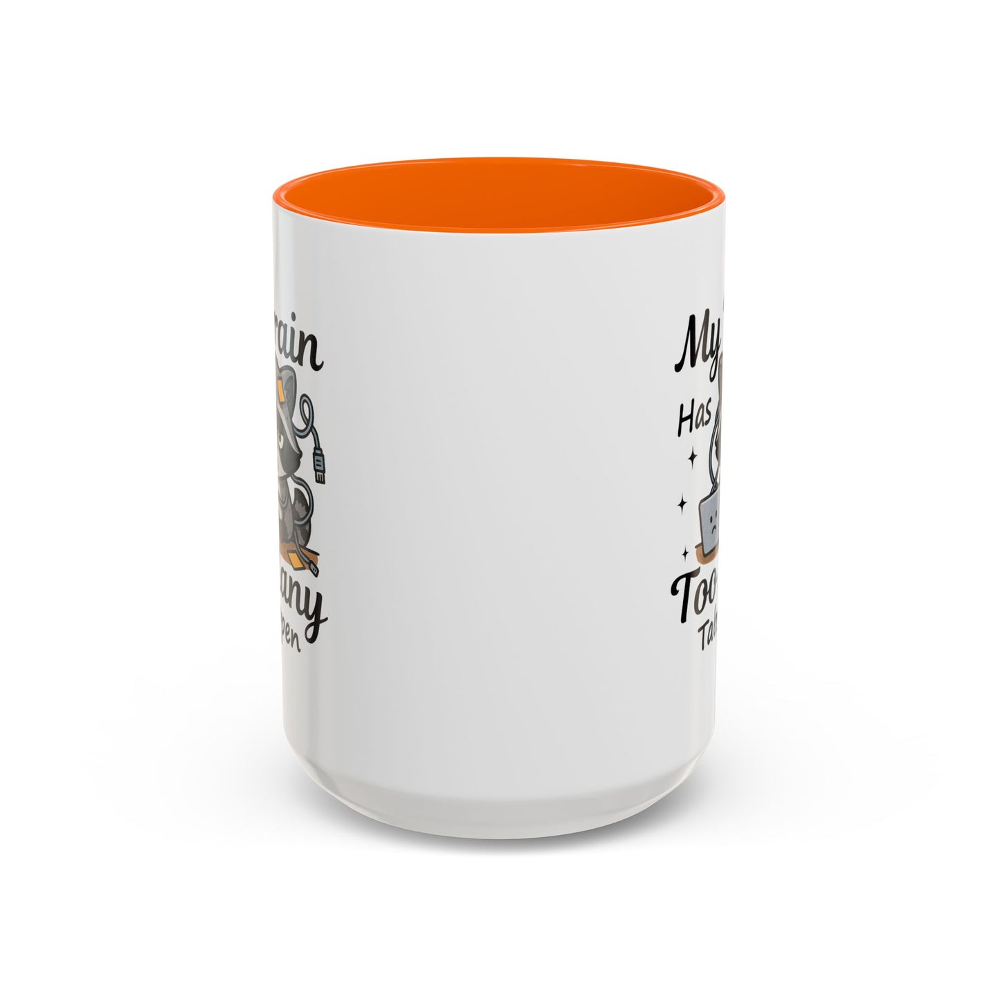 Humor Mug - My Brain Has Too Many Many Tabs Open