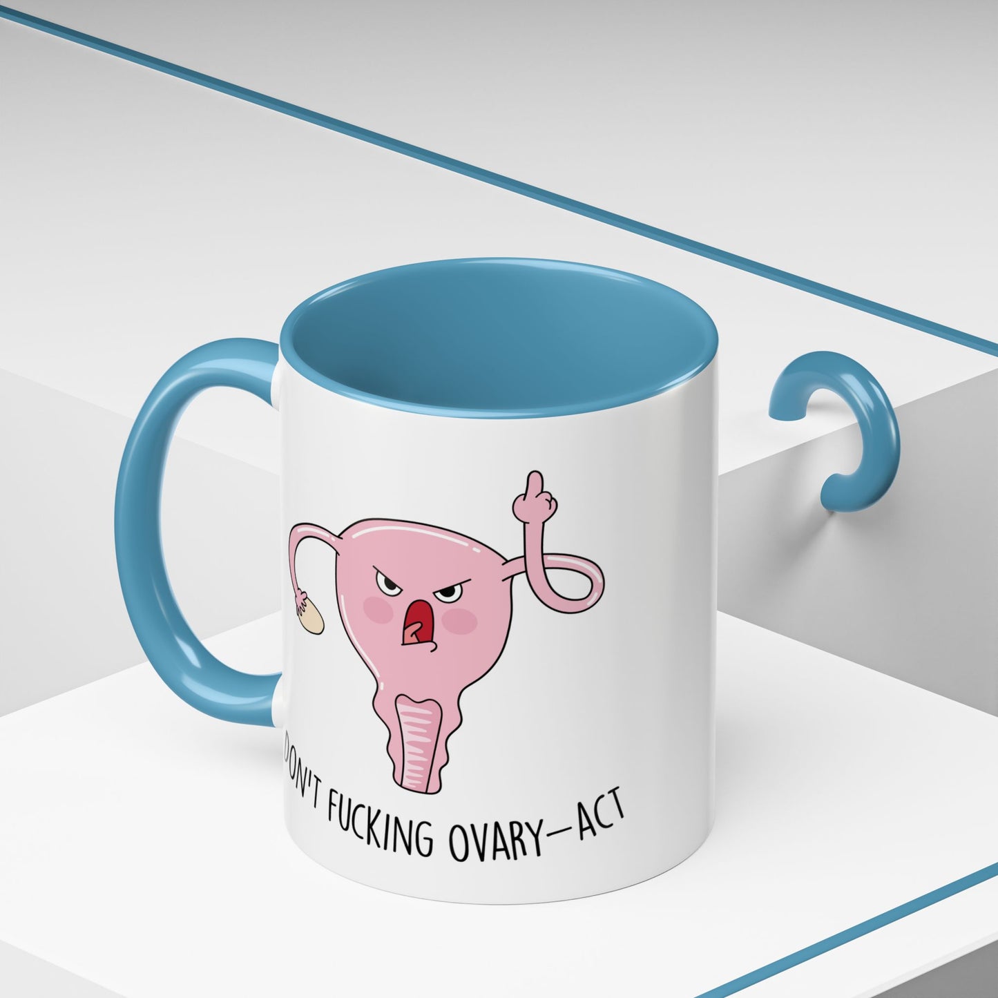 Adult Mug - Don't Fucking Ovary-Act