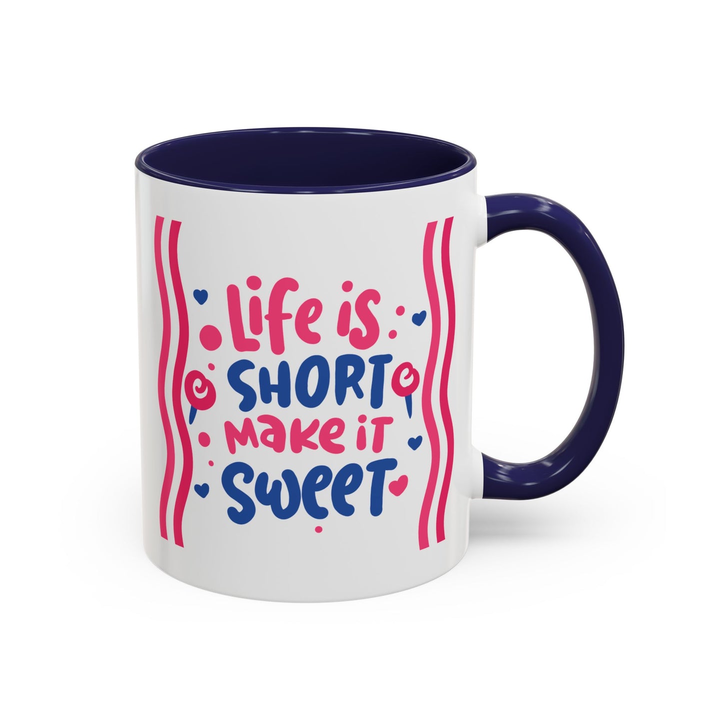 Motivation Mug - Life is Short Make it Sweet