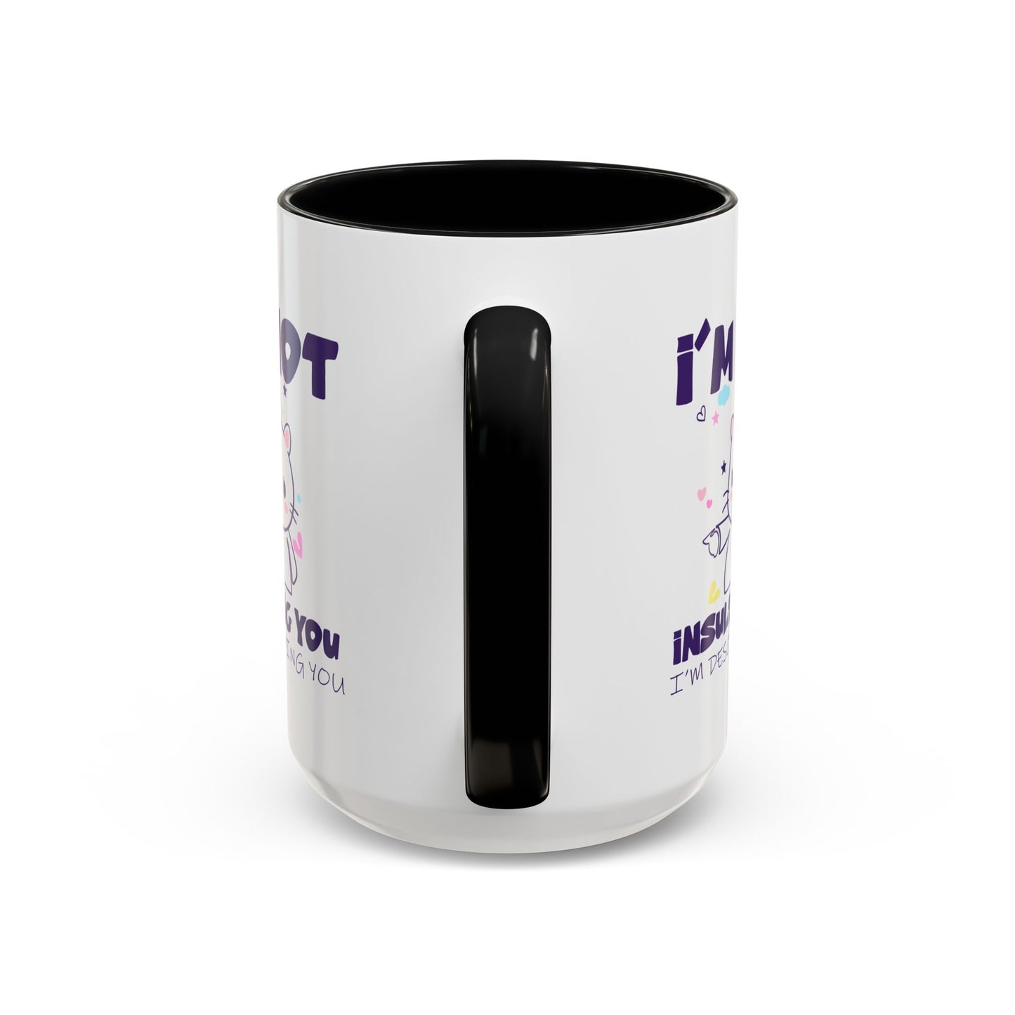 Humor Mug - I'm Not Insulting You